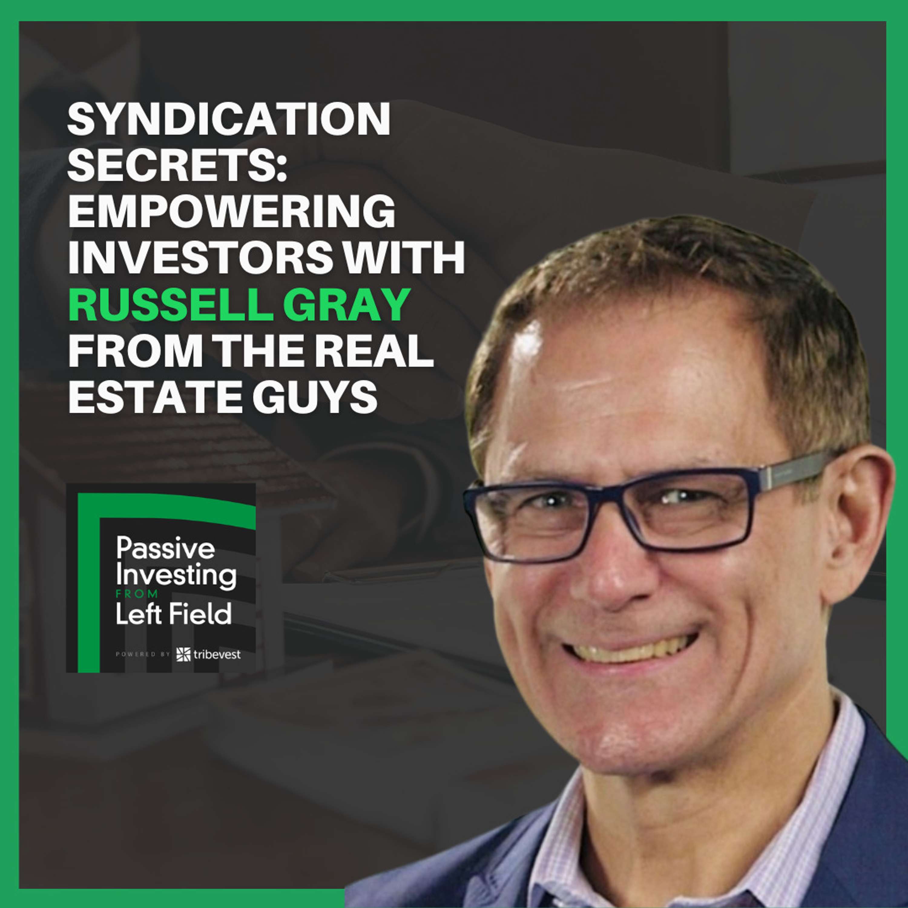 160: Syndication Secrets: Empowering Investors with Russell Gray from The Real Estate Guys