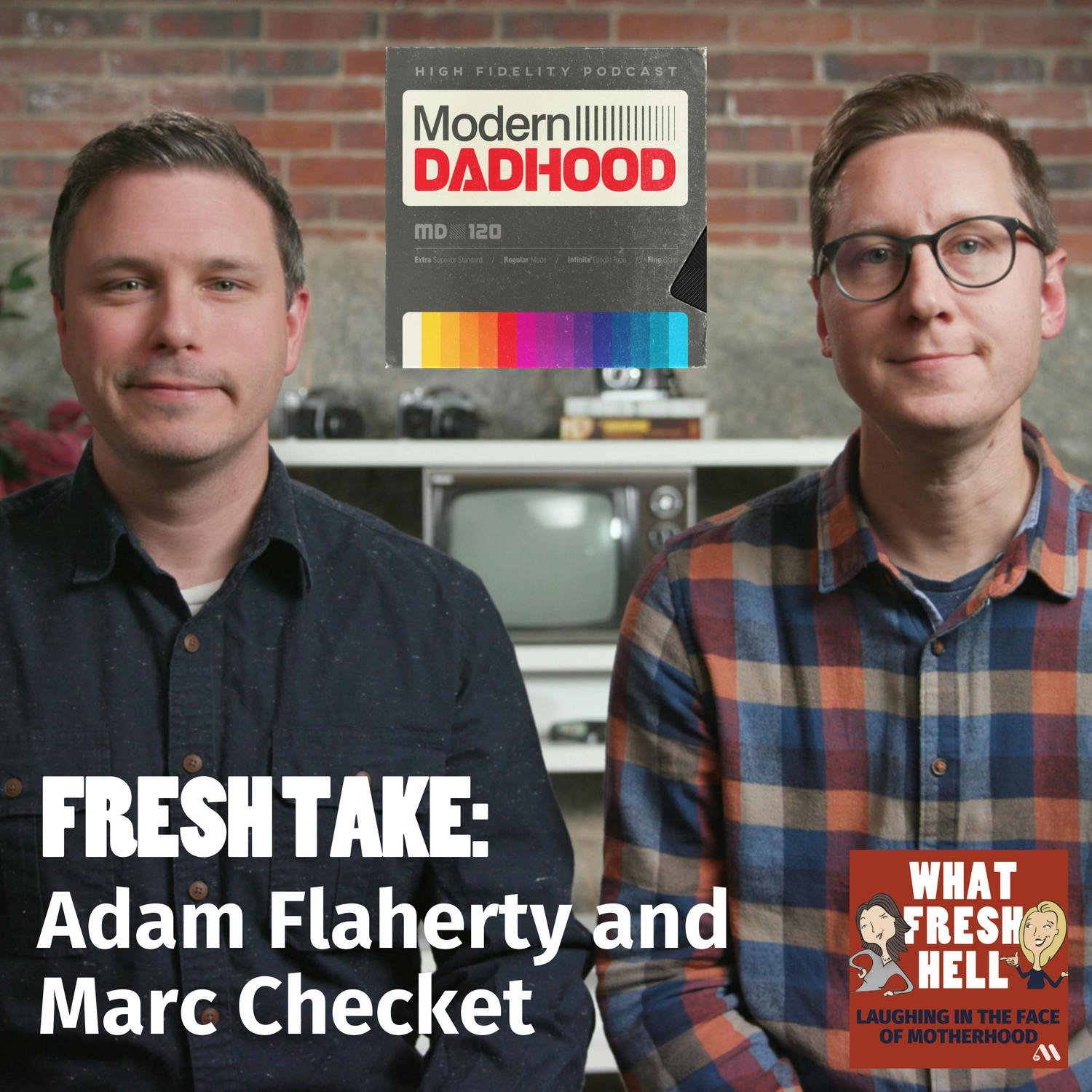 Fresh Take: Adam Flaherty and Marc Checket of ”Modern Dadhood”