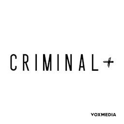 Criminal Plus (Supporting Cast):Vox Media Podcast Network