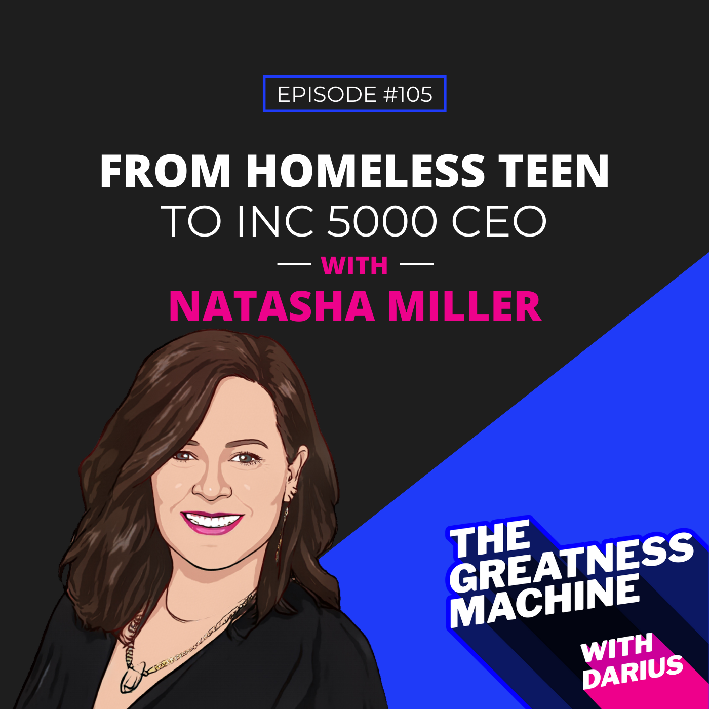 105 | Natasha Miller | From Homeless Teen to Inc 5000 CEO episode artwork