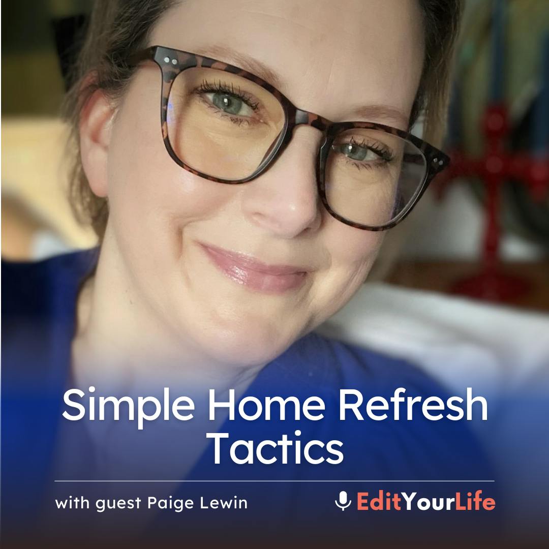 Simple Home Refresh Tactics (with Paige Lewin)
