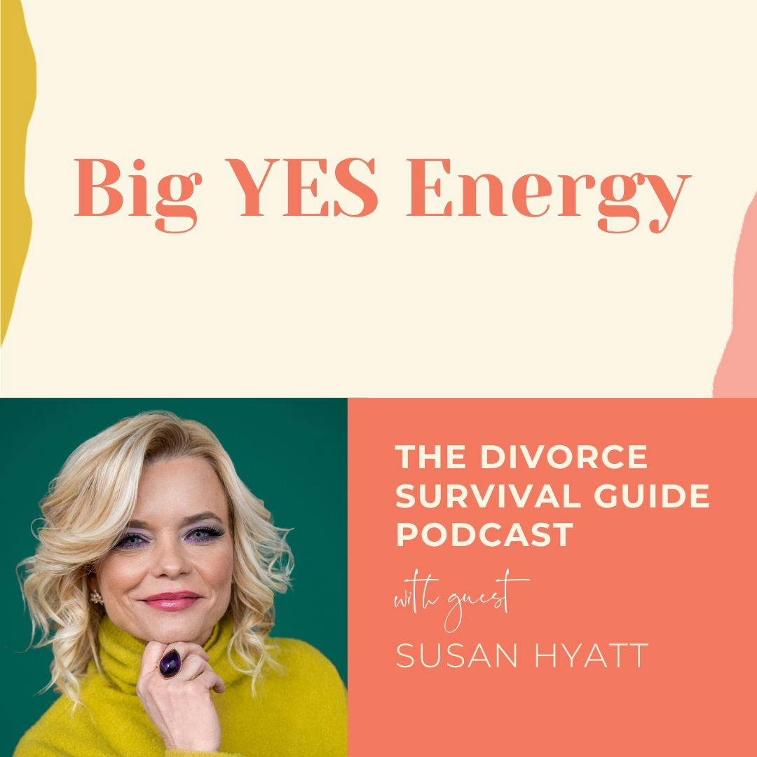Episode 264: Big YES Energy with Susan Hyatt