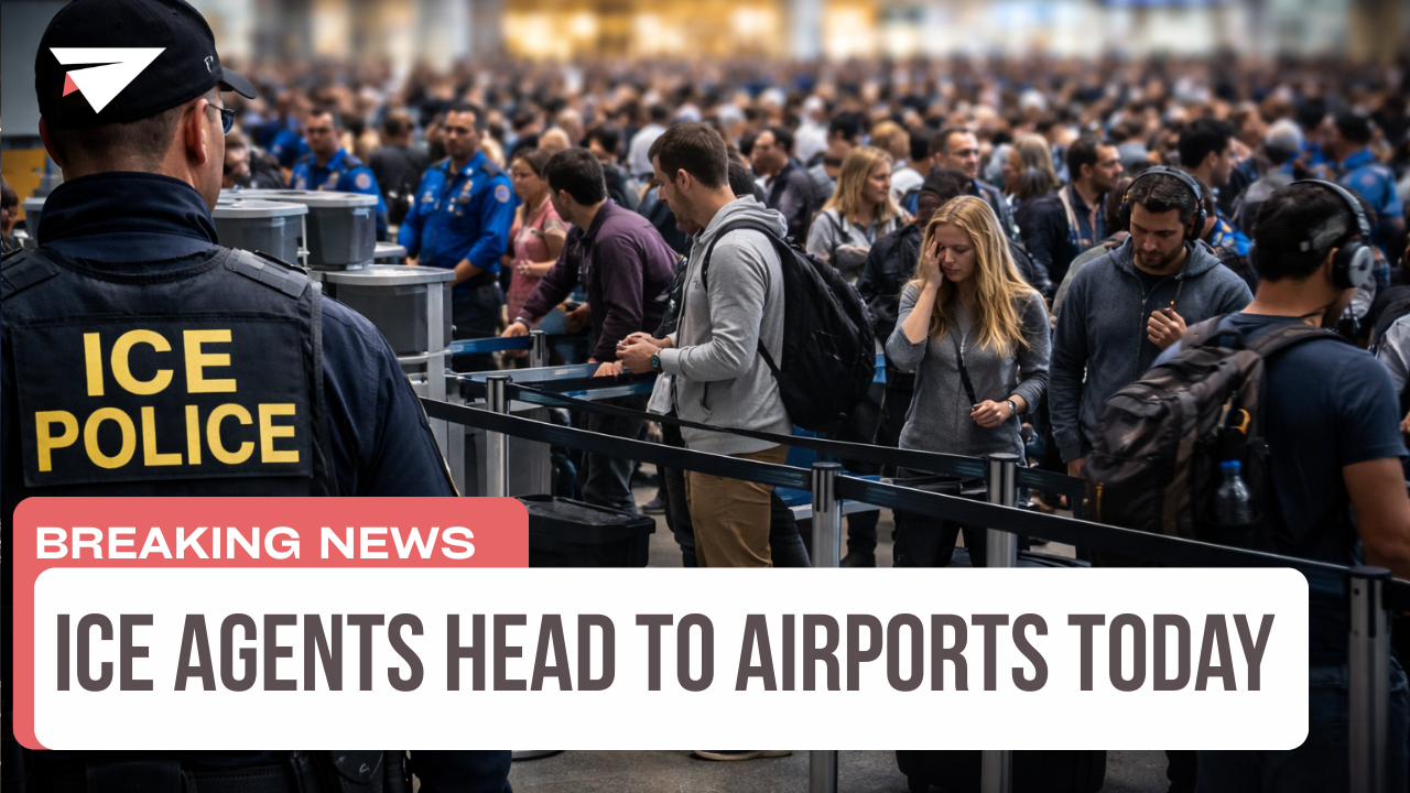 ICE Agents Head to Airports Today, Breaking News
