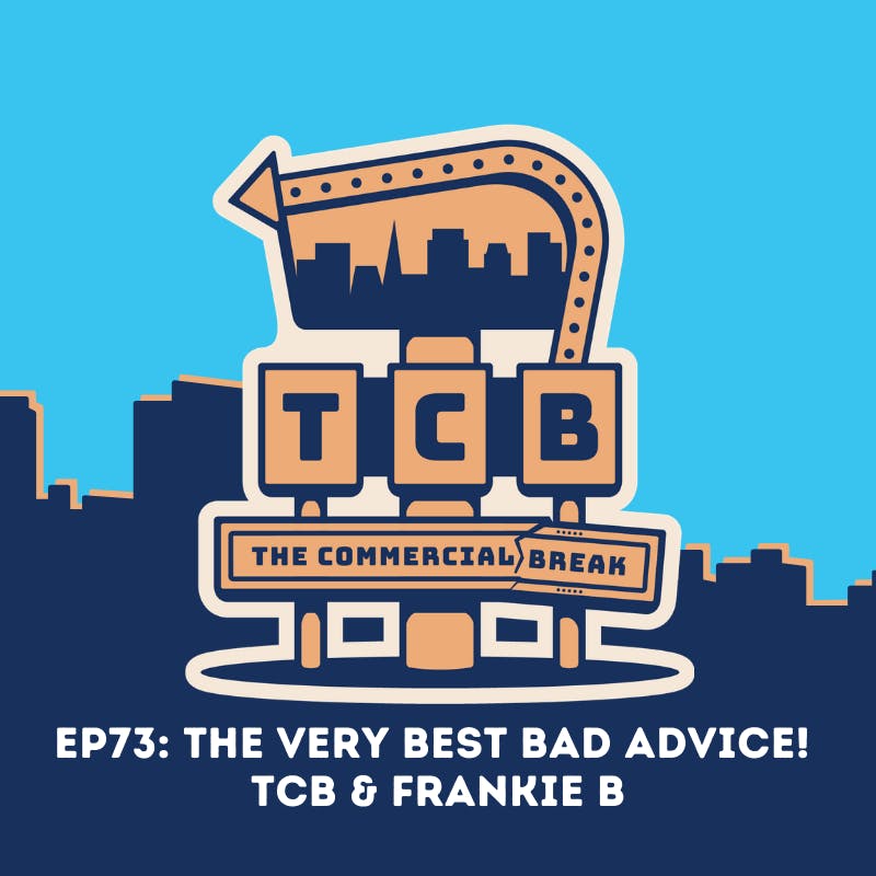 The Very Best Bad Advice | TCB & Frankie B