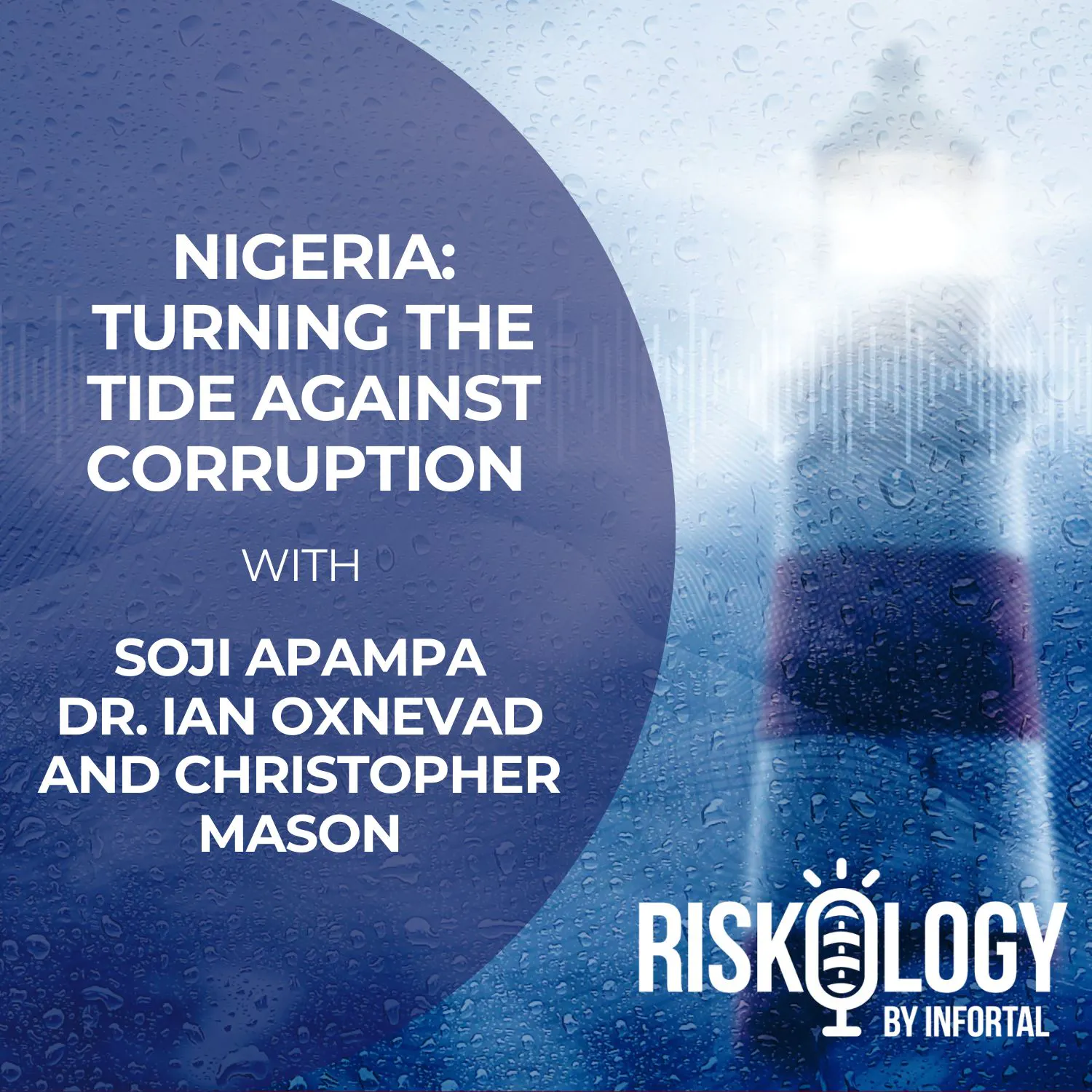 Riskology by Infortal: Episode 31 - Nigeria: Turning the Tide Against Corruption with Soji Apampa, Christopher Mason and Dr. Ian Oxnevad episode artwork