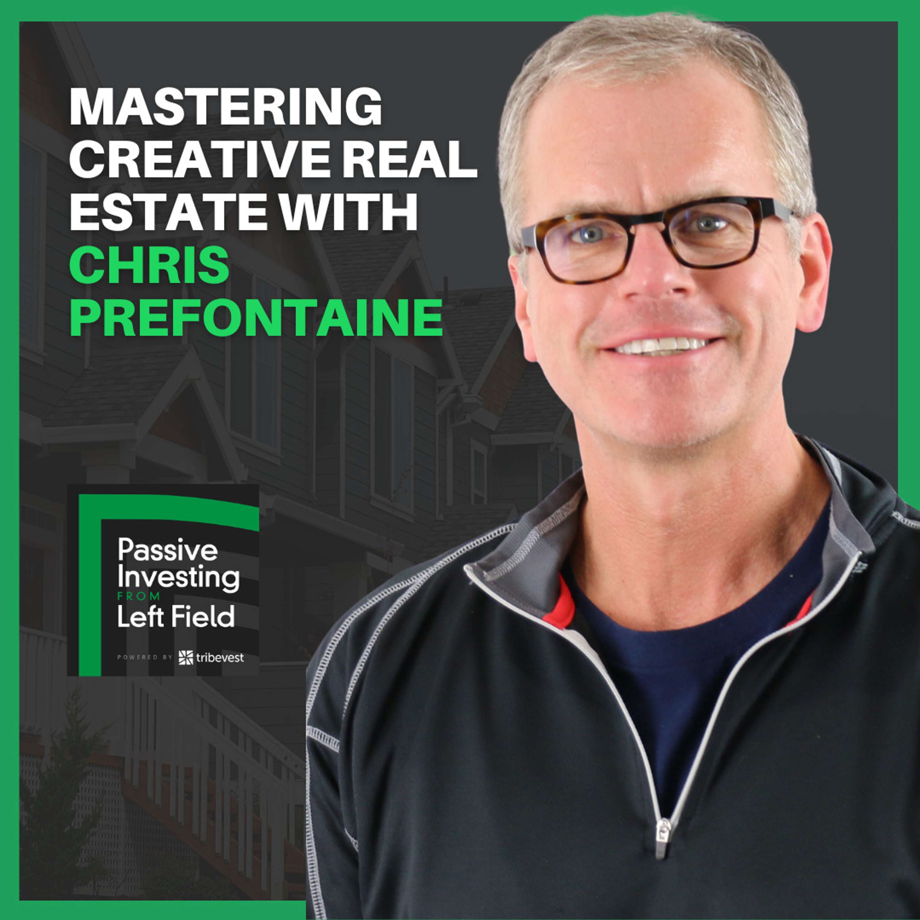159: Mastering Creative Real Estate with Chris Prefontaine