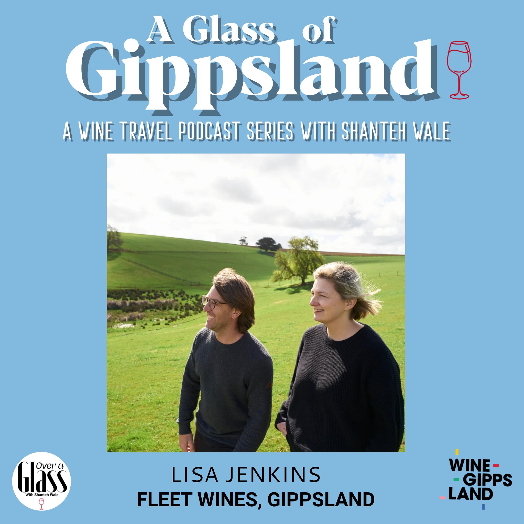 A Glass of Gippsland Special Series with Shanteh Wale: Lisa Jenkins (Fleet Wines) - redefining delicious episode artwork