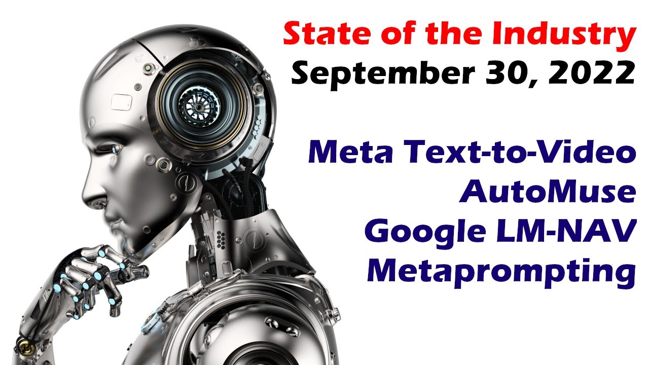 State of the Industry - Self-Driving Robot, Text-To-Video, Metaprompting, and AutoMuse [2022-09-30] | Artificial Intelligence Masterclass