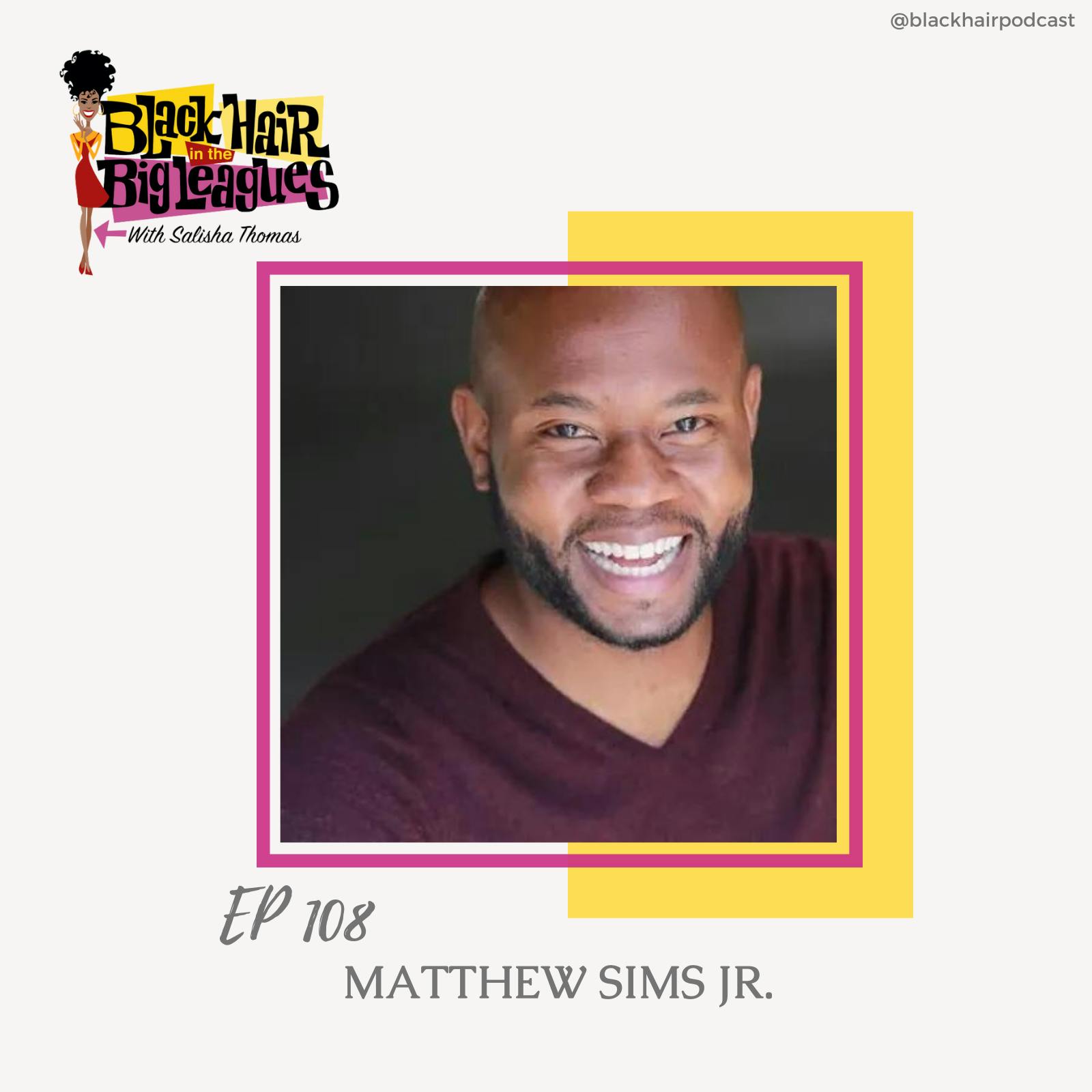EP 108- Ease on Down the Road with The Wiz Revival’s Matthew Sims Jr.