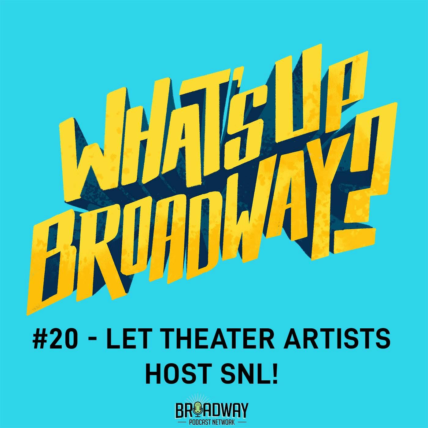 #20 - Let Theater Artists Host SNL!