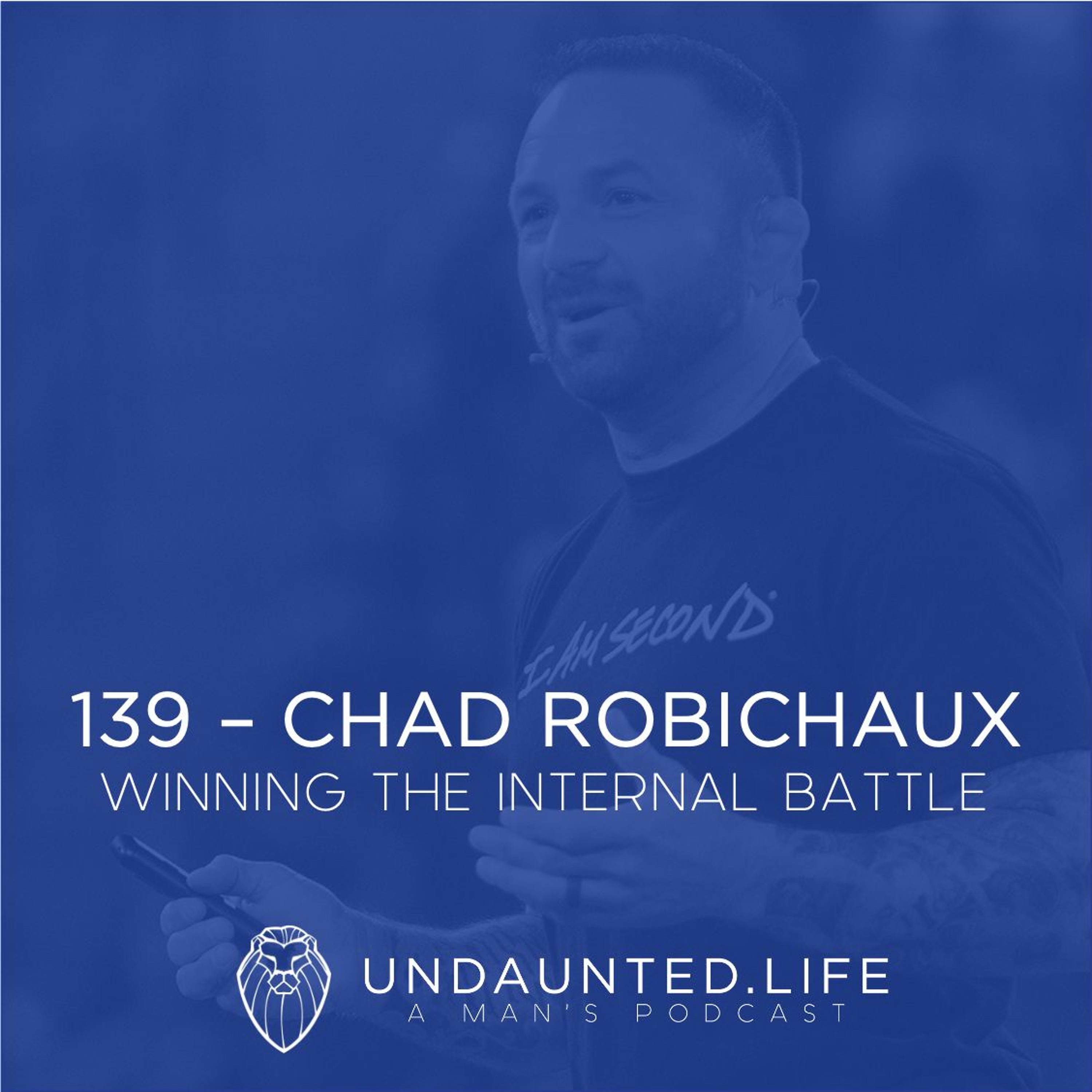 139 – CHAD ROBICHAUX | Winning The Internal Battle