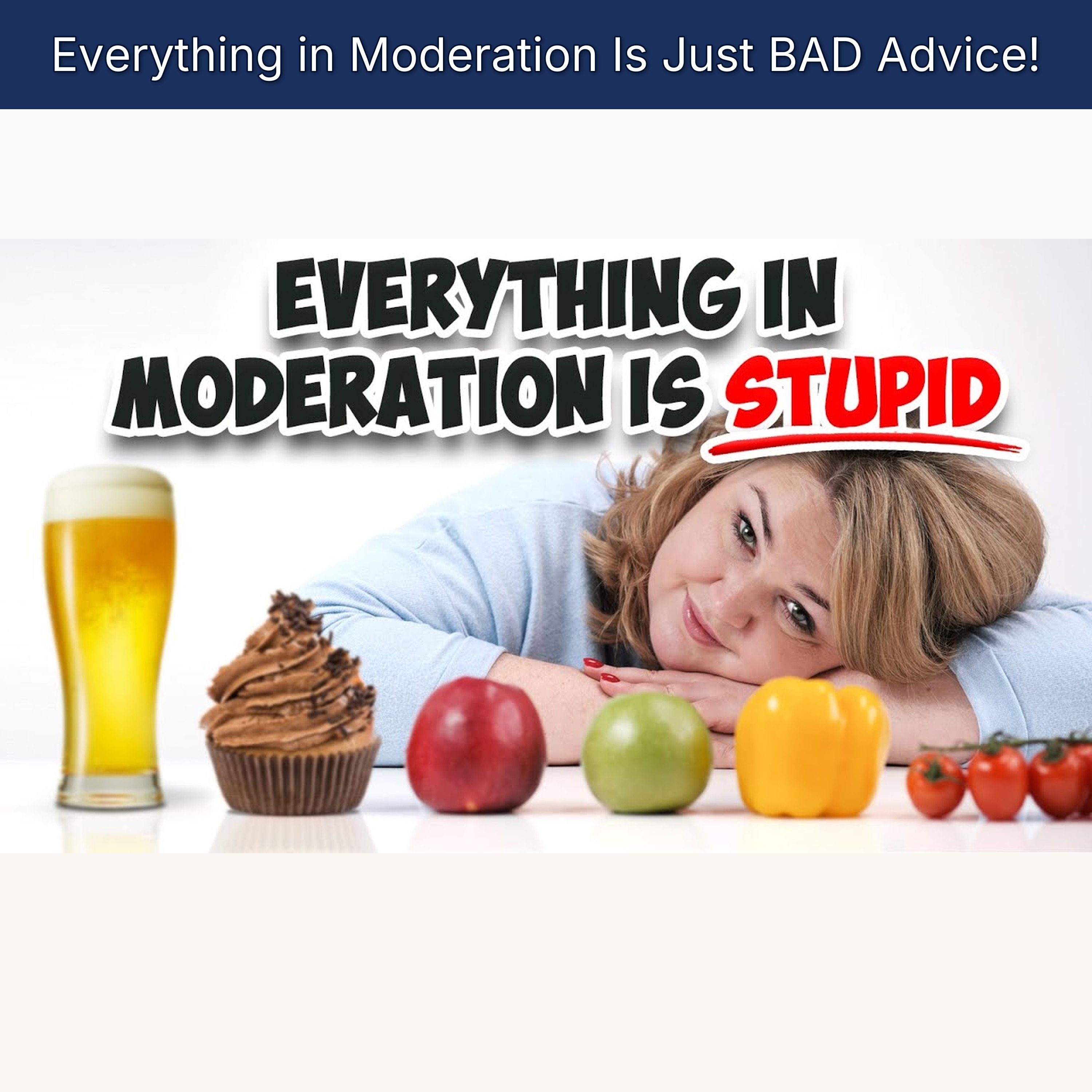 Everything in Moderation Is Just BAD Advice!