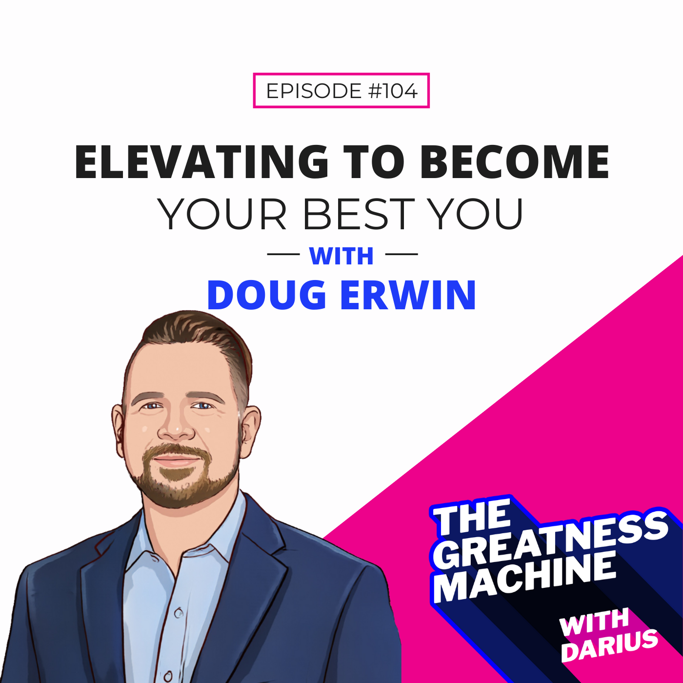 104 l Doug Erwin l Elevating to Become Your Best You episode artwork