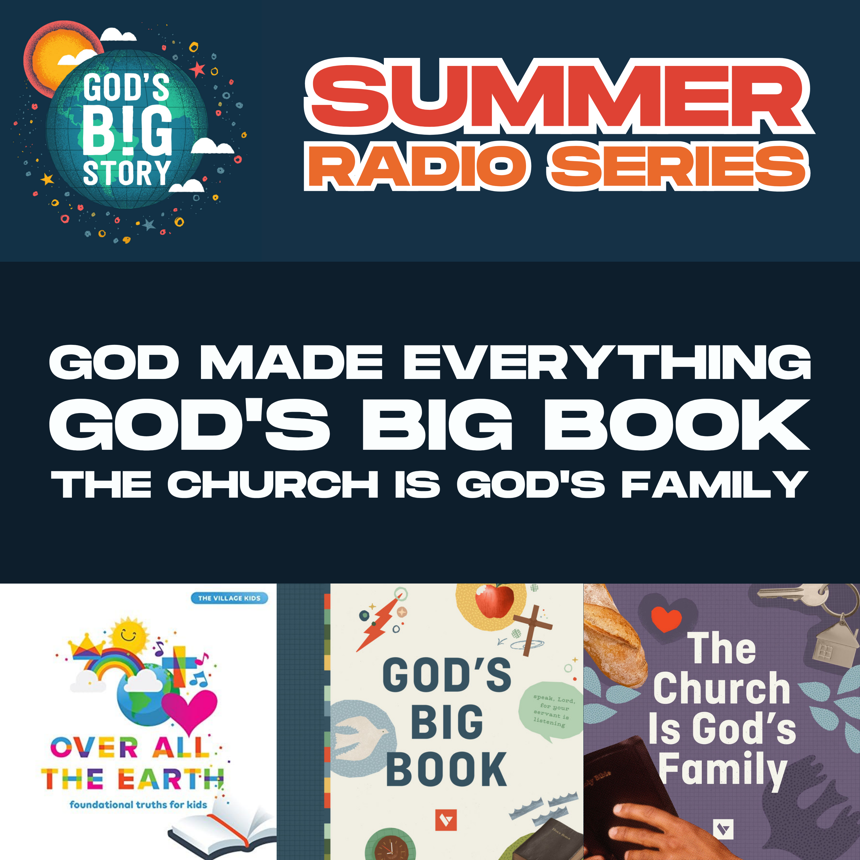 Summer Radio Series #3 - God Made Everything, God's Big Book, and The Church is God's Family