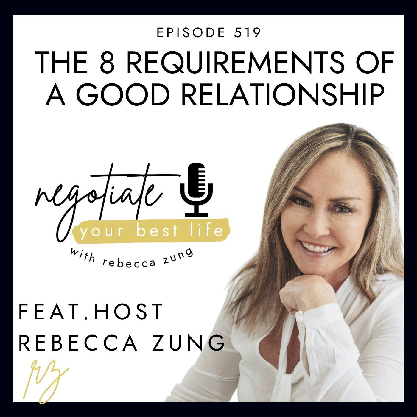 The 8 Requirements of a Good Relationship with Rebecca Zung on Negotiate Your Best Life #519