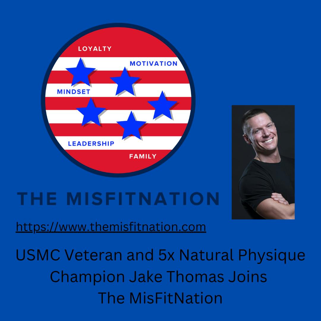 The MisFitNation Welcomes Jake Thomas USMC Veteran and 5 x Natural Physique Champion