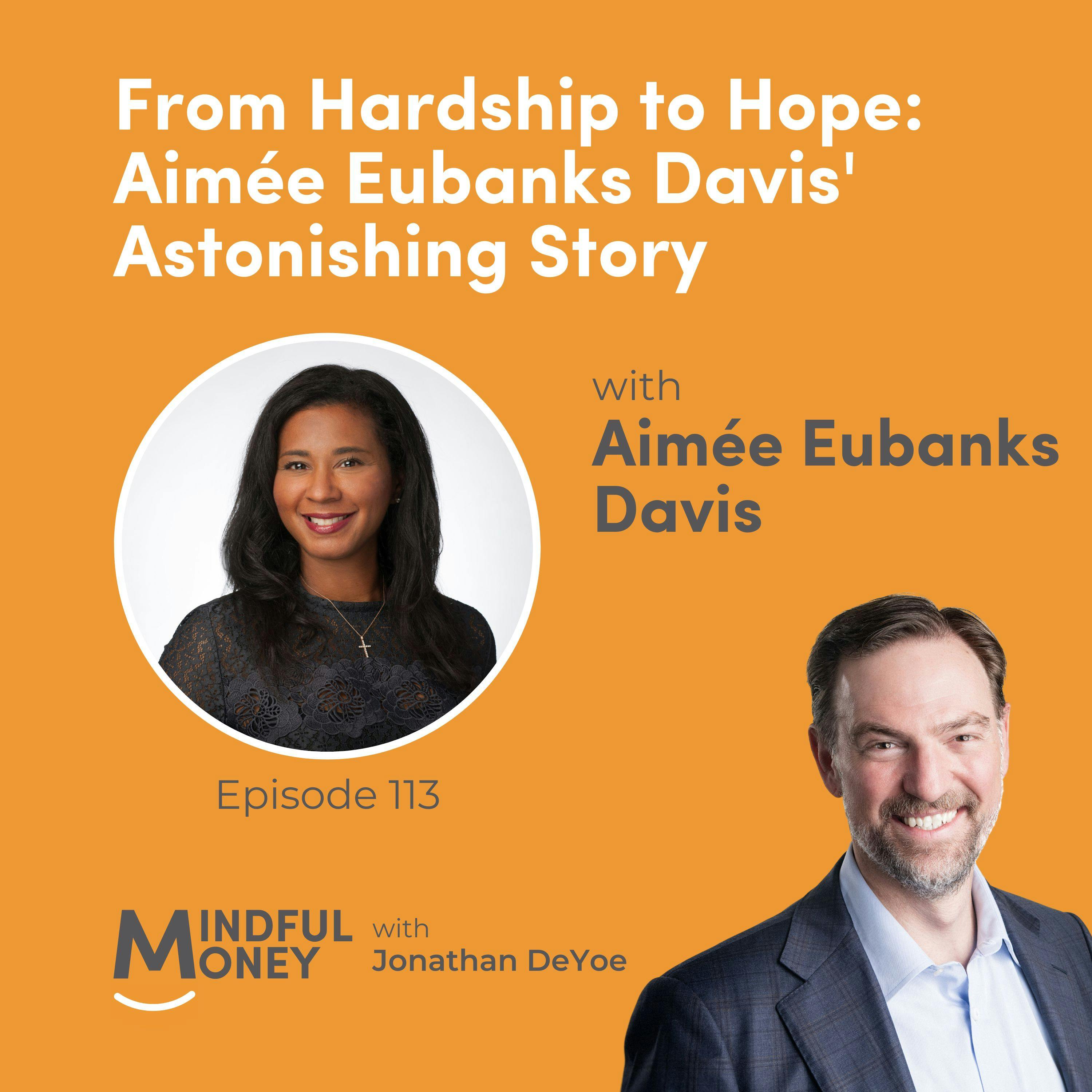 113: Aimée Eubanks Davis - From Hardship to Hope: Aimée Eubanks Davis' Astonishing Story 113: Aimée Eubanks Davis - From Hardship to Hope: Aimée Eubanks Davis' Astonishing Story