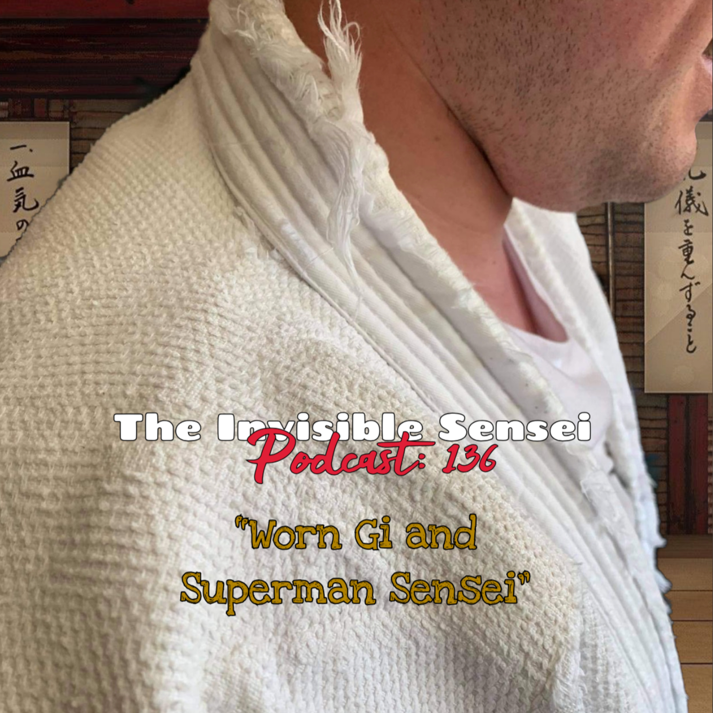 "Worn Gi & Superman Sensei" episode: 136 episode artwork