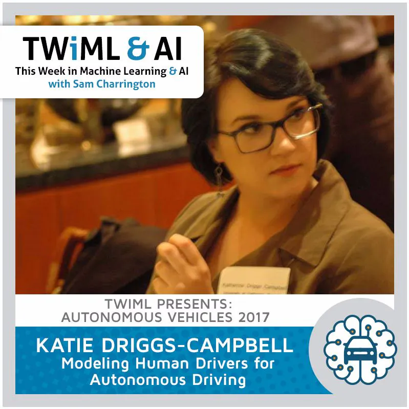 Modeling Human Drivers for Autonomous Vehicles with Katie Driggs-Campbell - TWiML Talk #59 Episode cover