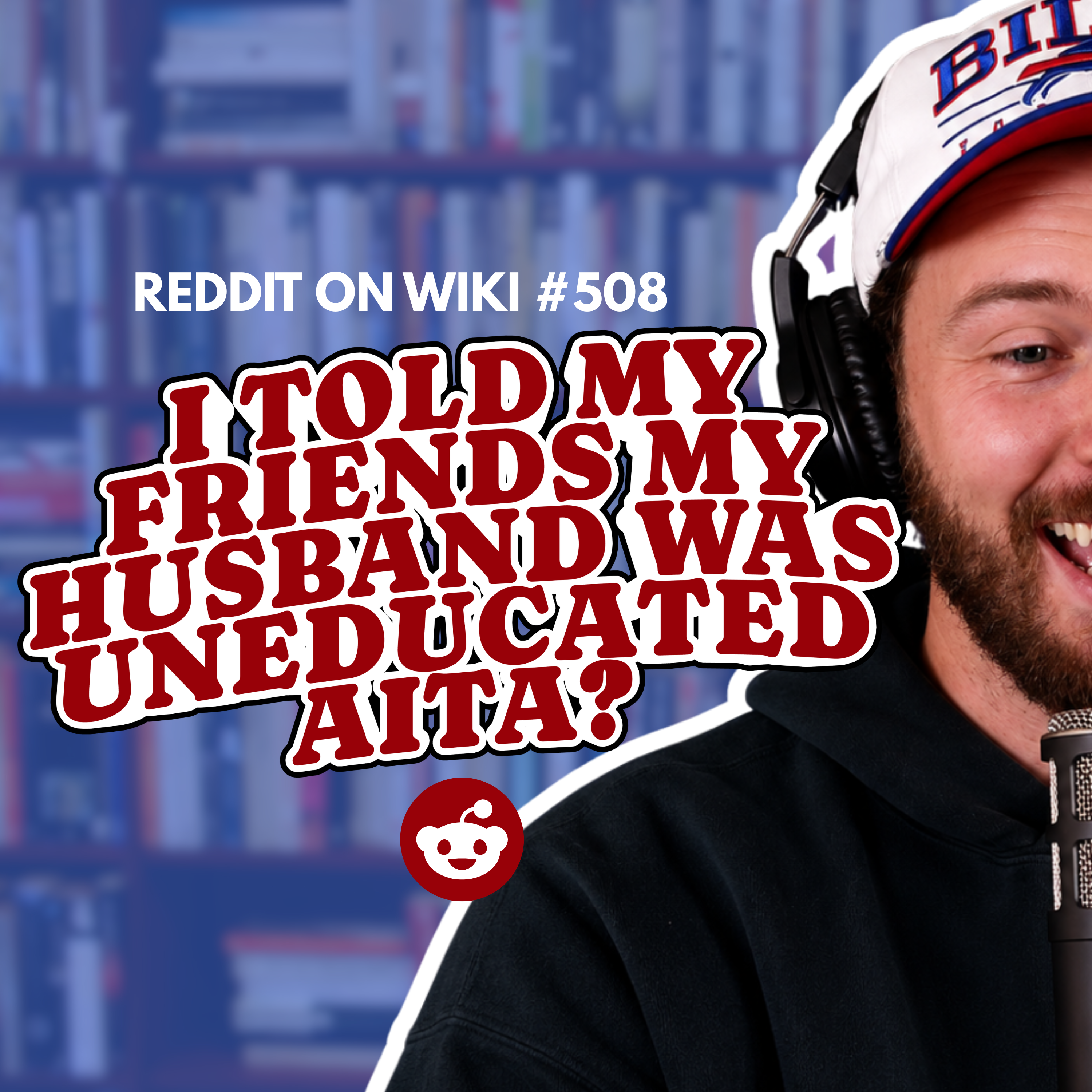 #508: I Told My Friends My Husband Was UNEDUCATED...AITA?