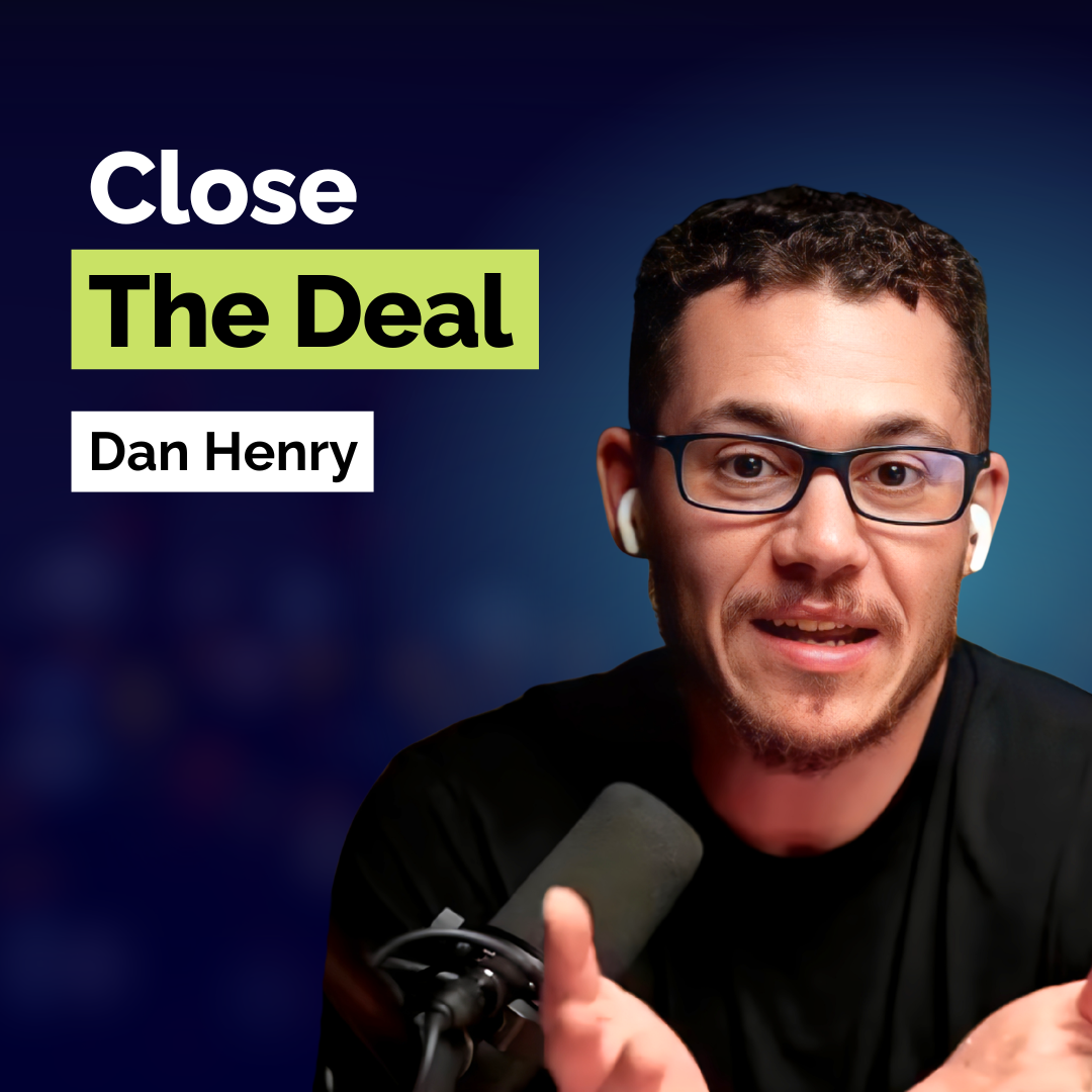 Dan Henry: The Psychology of Selling, How to Make Cold Prospects Say “Yes” Fast | Sales | Part 2 | E379
