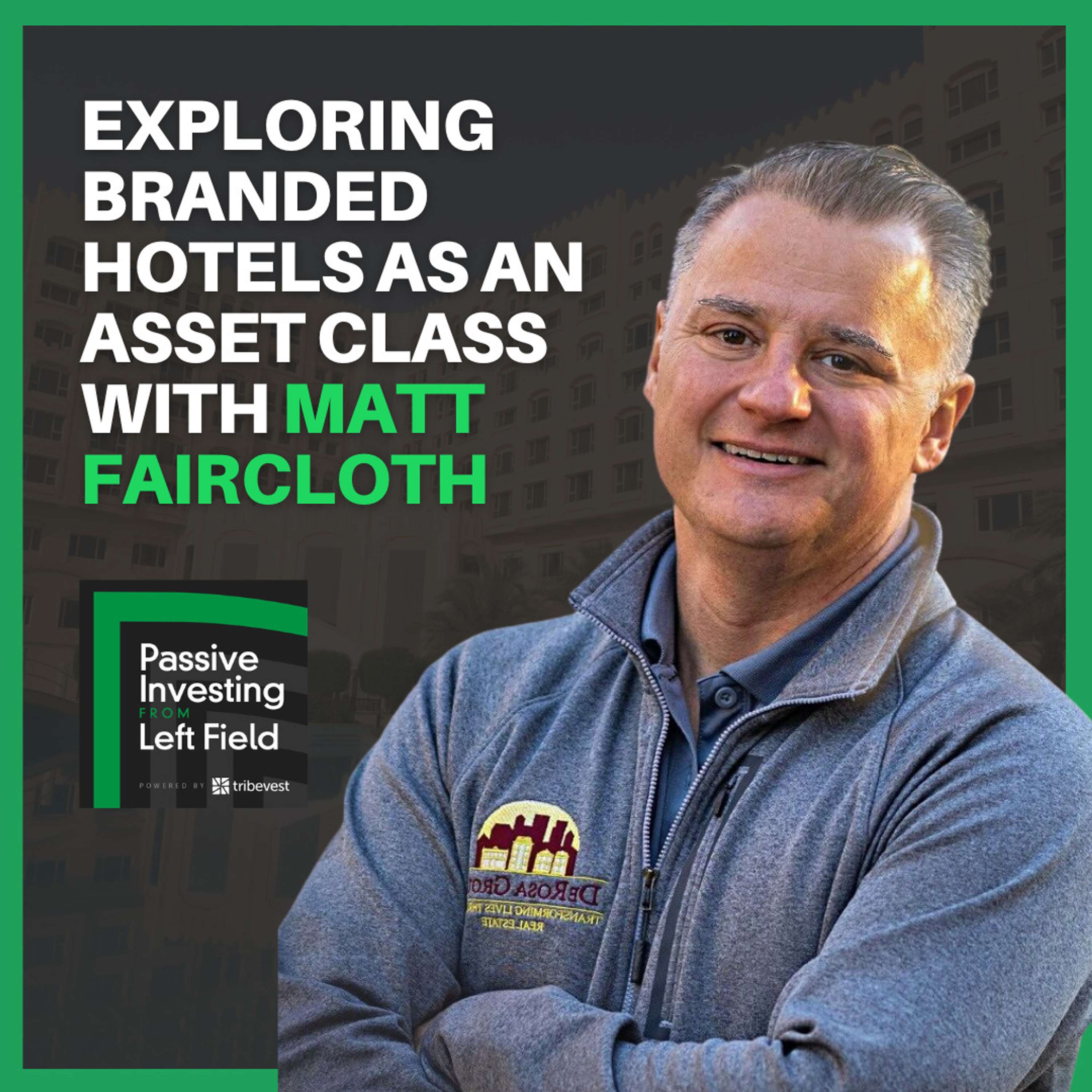 157: Exploring Branded Hotels as an Asset Class with Matt Faircloth