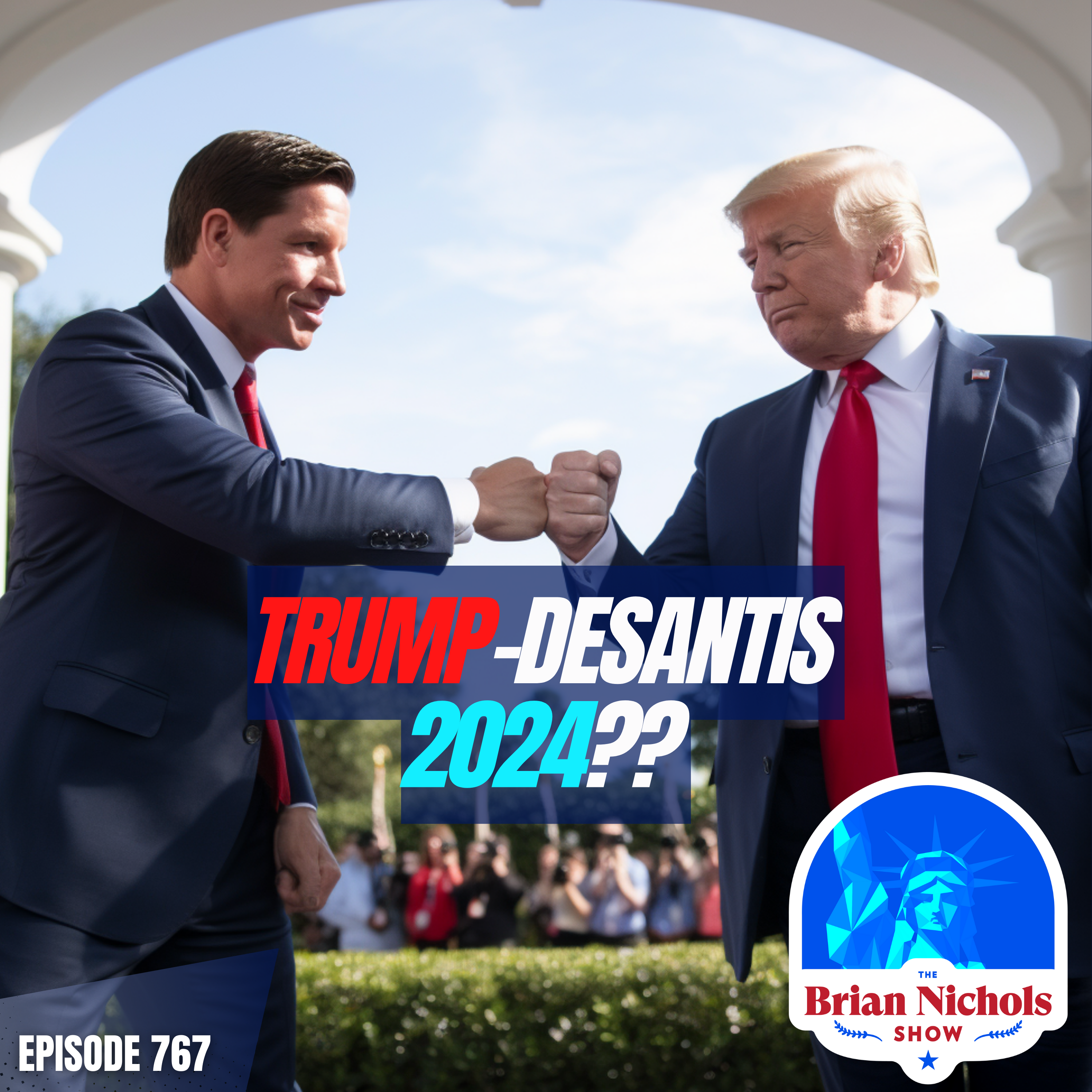 767: Trump-DeSantis 2024 - The Ticket to Stop a "Fascist Coup"?