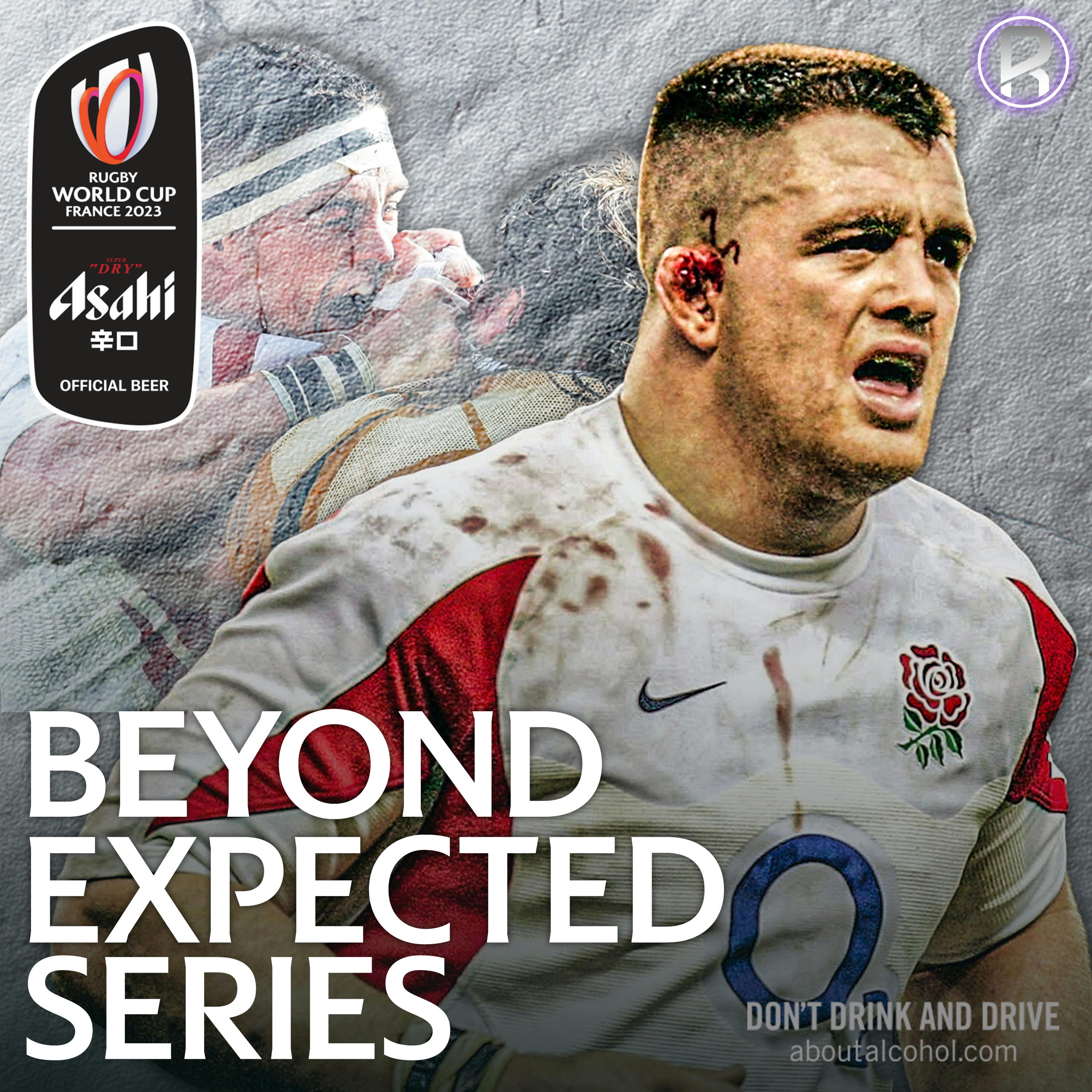 Andrew Sheridan - Destroyer of Aussie Scrums & England’s RWC 2007 Journey | Beyond Expected Series | Episode 2