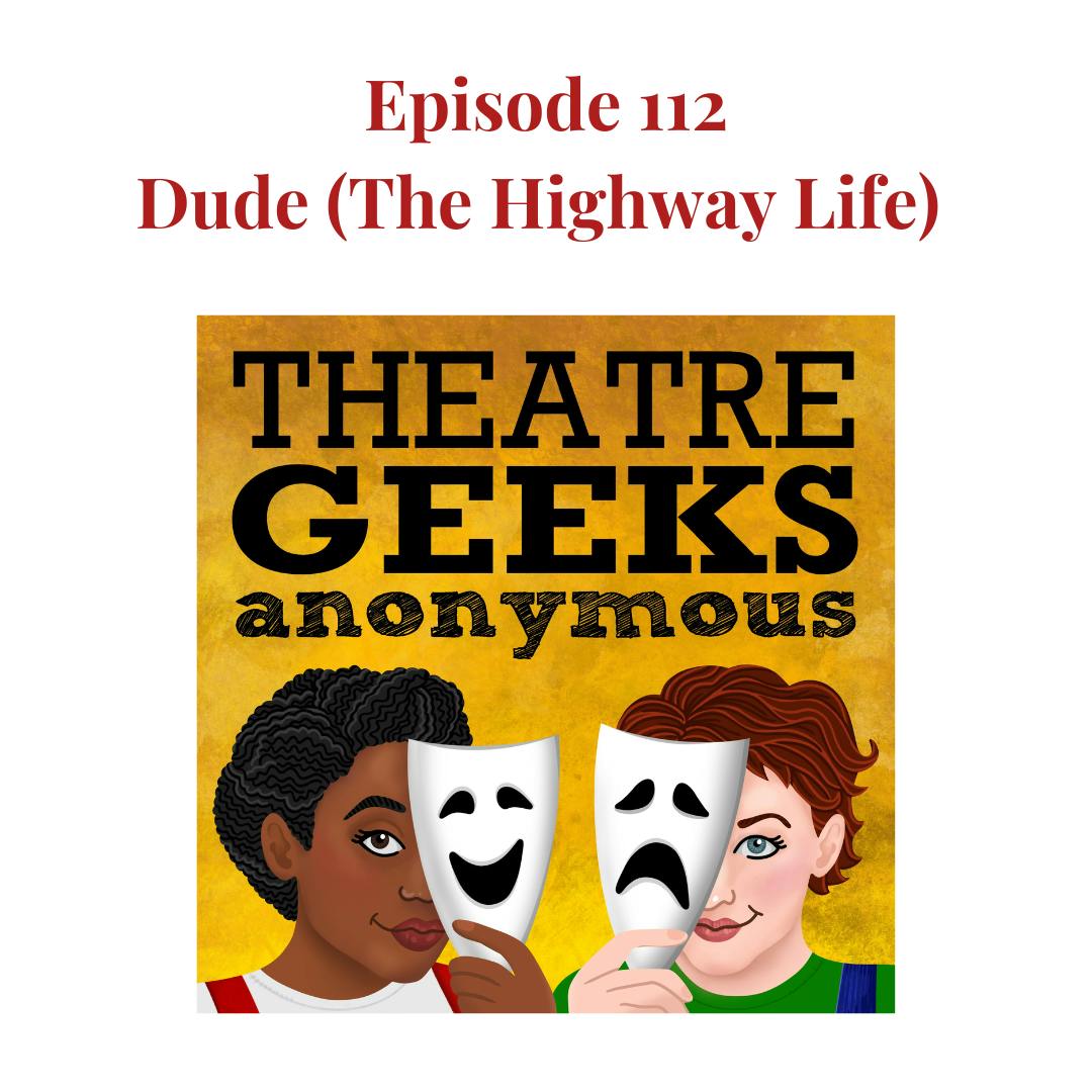 Episode 112: DUDE (THE HIGHWAY LIFE) Episode 112: DUDE (THE HIGHWAY LIFE)
