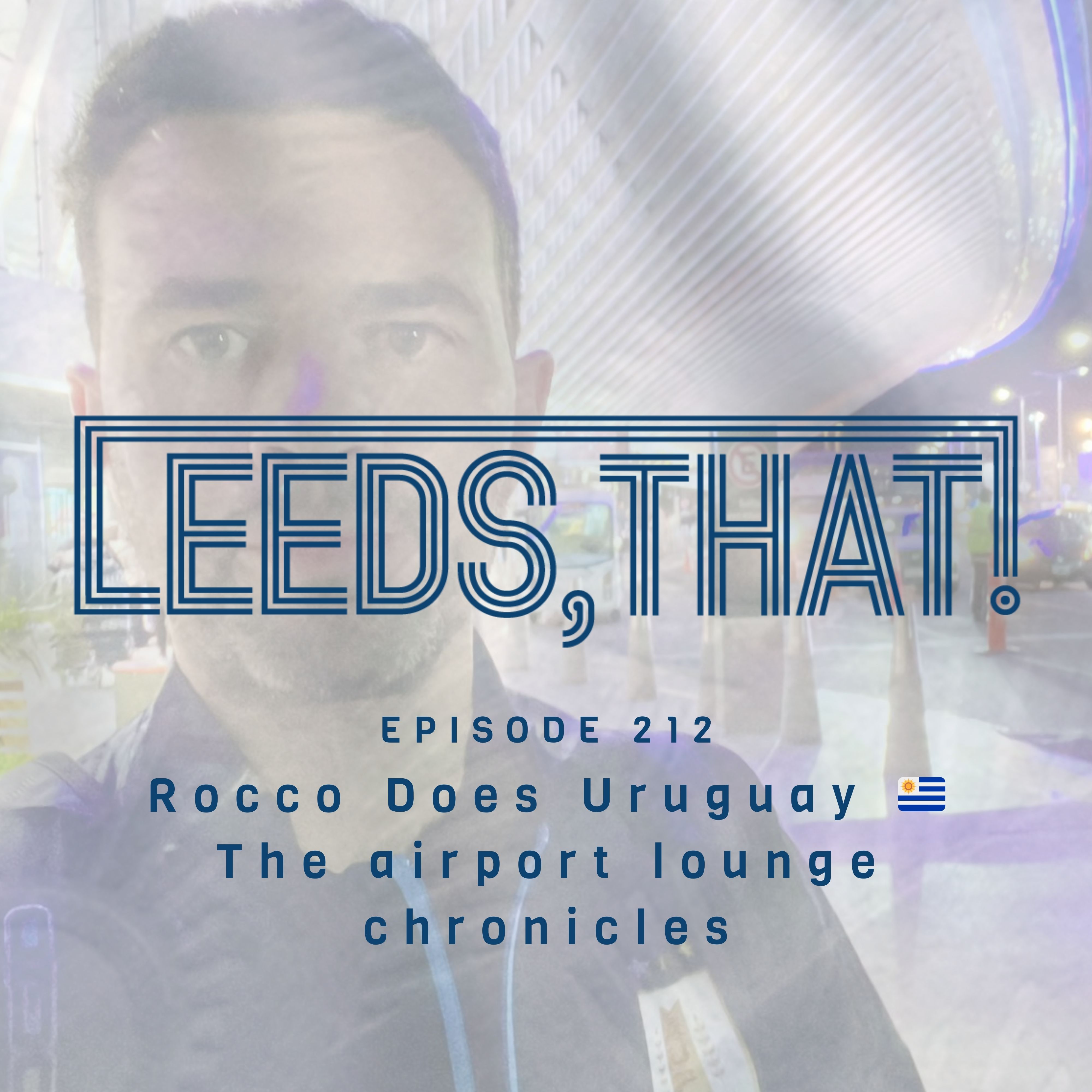 212 | Rocco does Uruguay 🇺🇾 | The airport lounge chronicles episode artwork