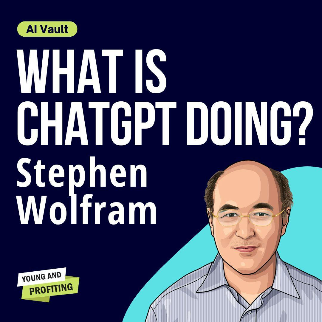 Stephen Wolfram: How AI Works and How to Use It to Stay Ahead | Artificial Intelligence | AI Vault Stephen Wolfram: How AI Works and How to Use It to Stay Ahead | Artificial Intelligence | AI Vault