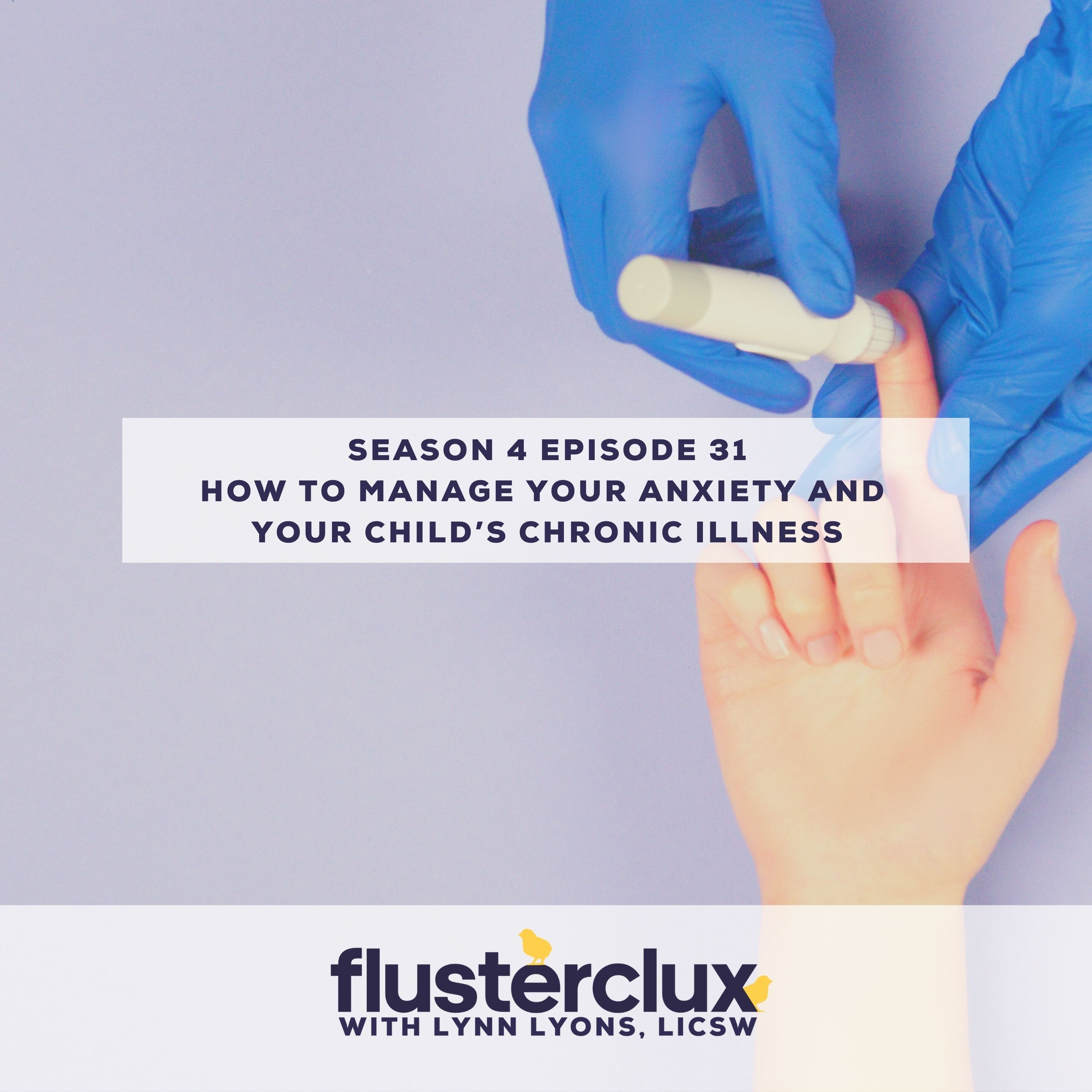 How to Manage Your Anxiety and Your Child’s Chronic Illness