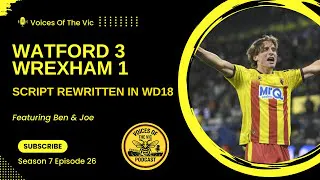 Match Review: Watford 3 Wrexham 1 | Script Rewritten In WD18 Match Review: Watford 3 Wrexham 1 | Script Rewritten In WD18