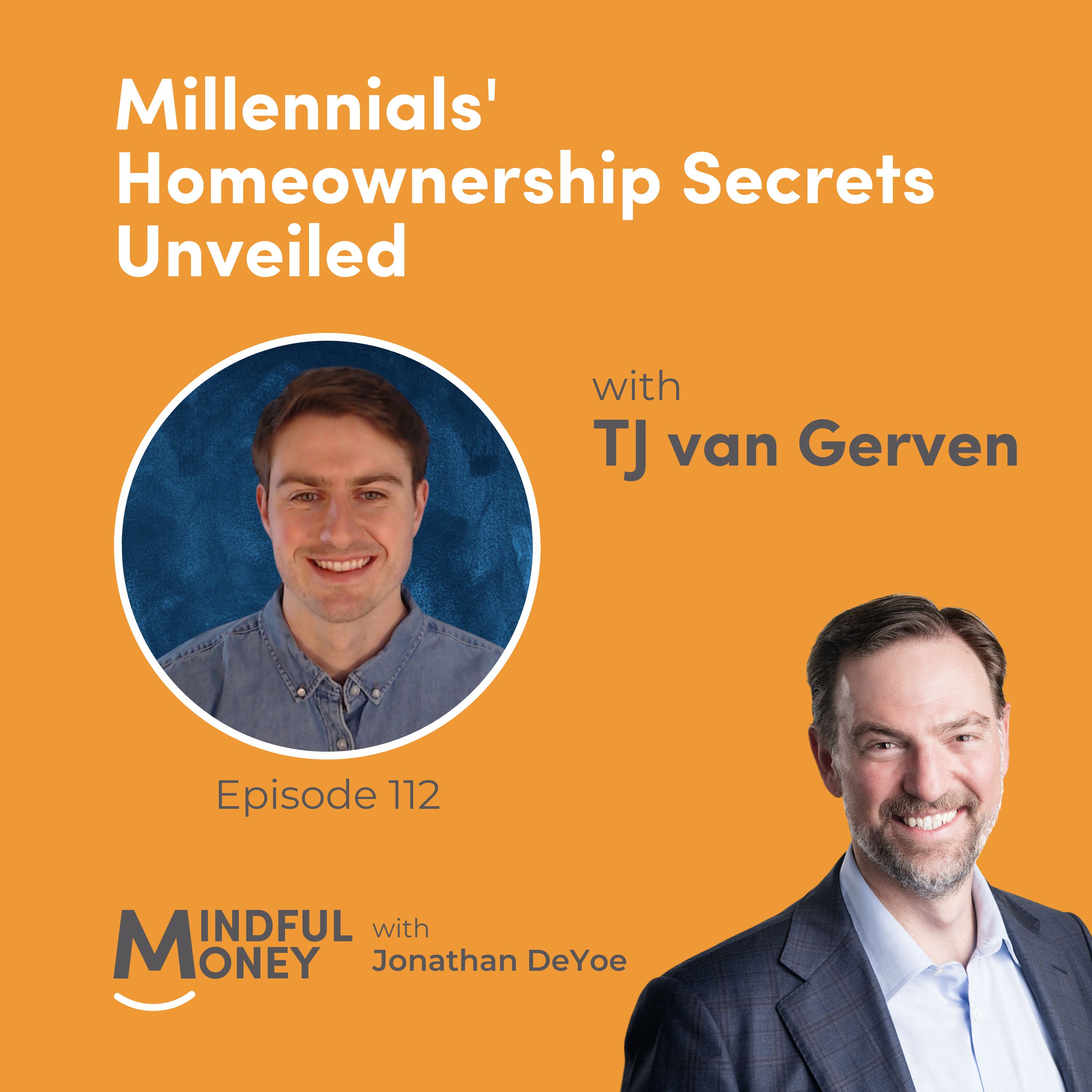 112: TJ van Gerven - Millennials' Homeownership Secrets Unveiled