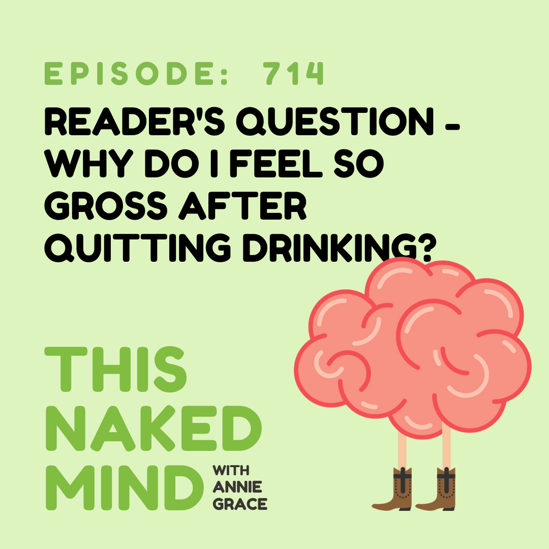 EP 714: Reader’s Question - Why do I feel so gross after quitting drinking?