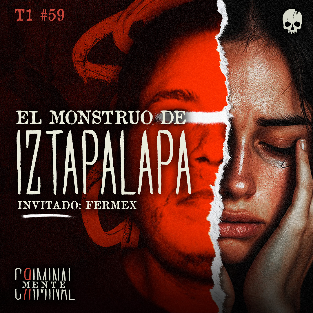 EL MONSTRUO DE IZTAPALAPA | Invitado: FERMEX | CriminalMente episode artwork