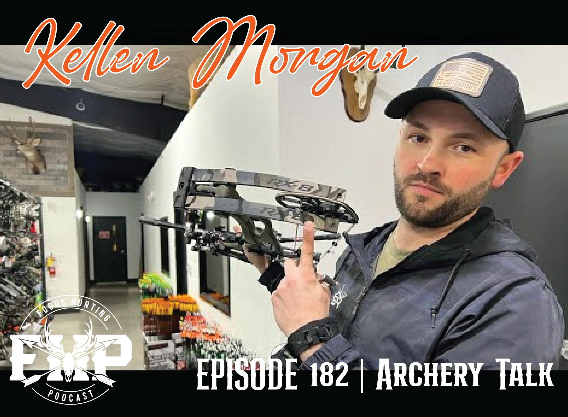 Episode #182 Archery Talk with Kellen Morgan