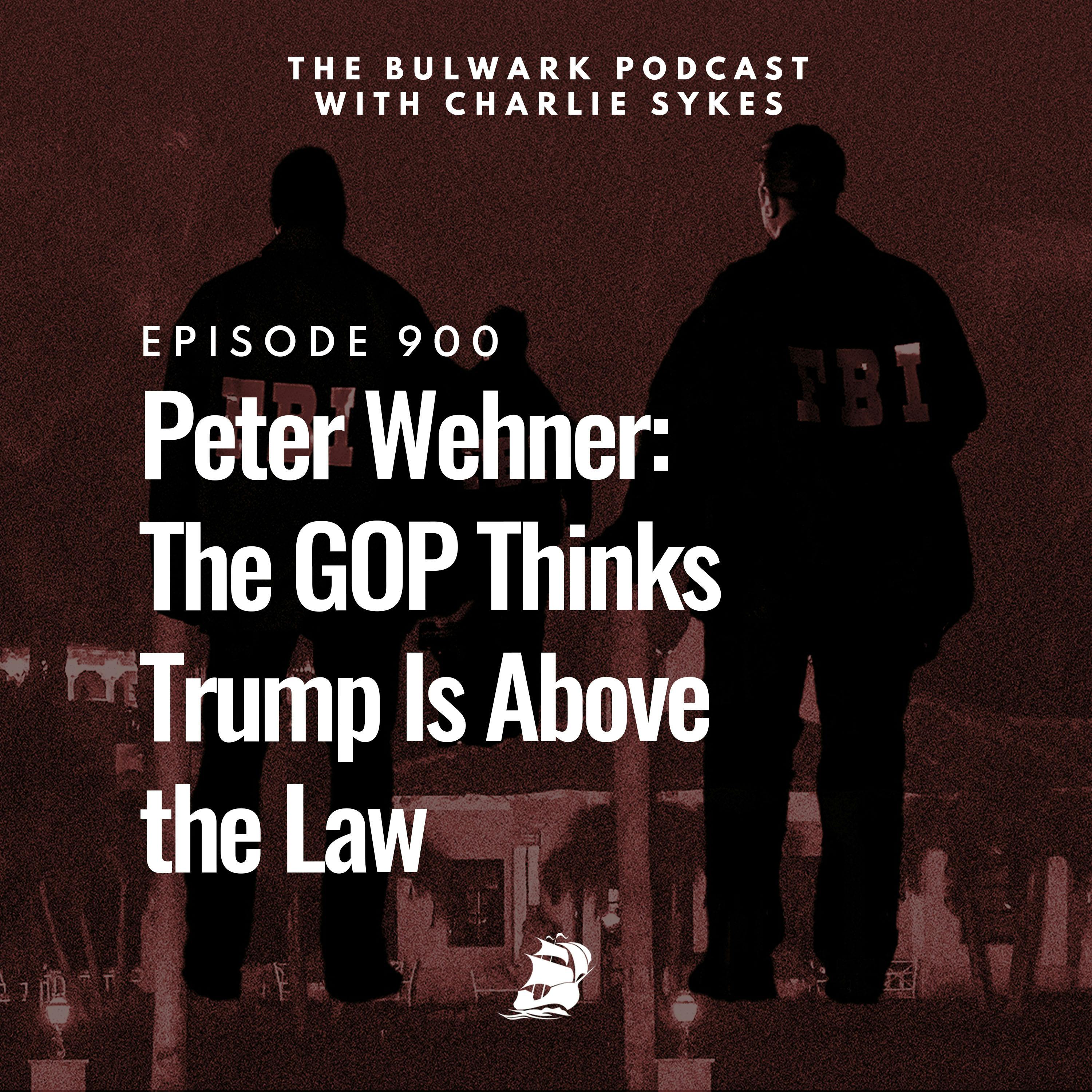 Peter Wehner: The GOP Thinks Trump Is above the Law
