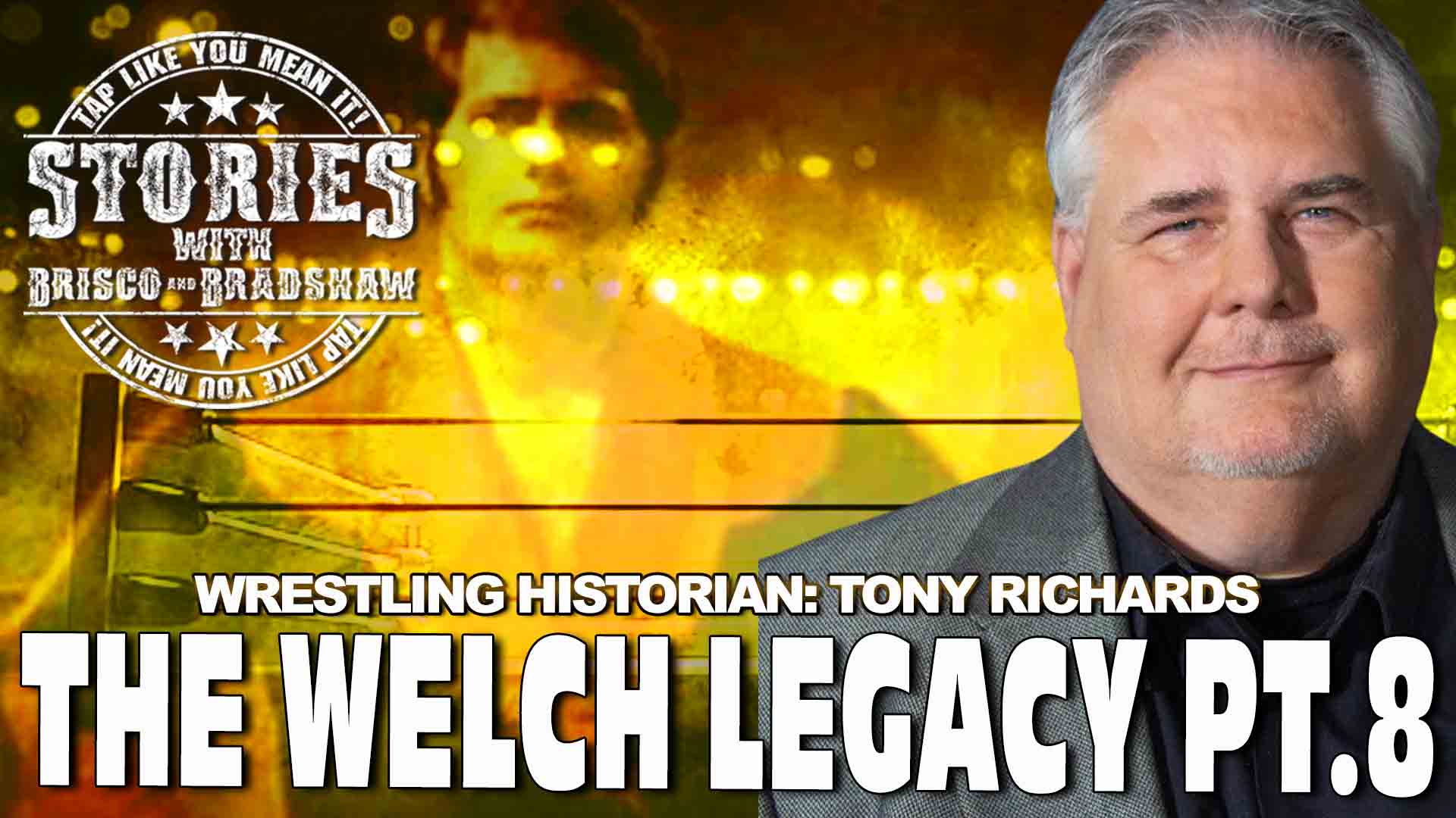 The Welch Legacy Pt. 8 with Tony Richards