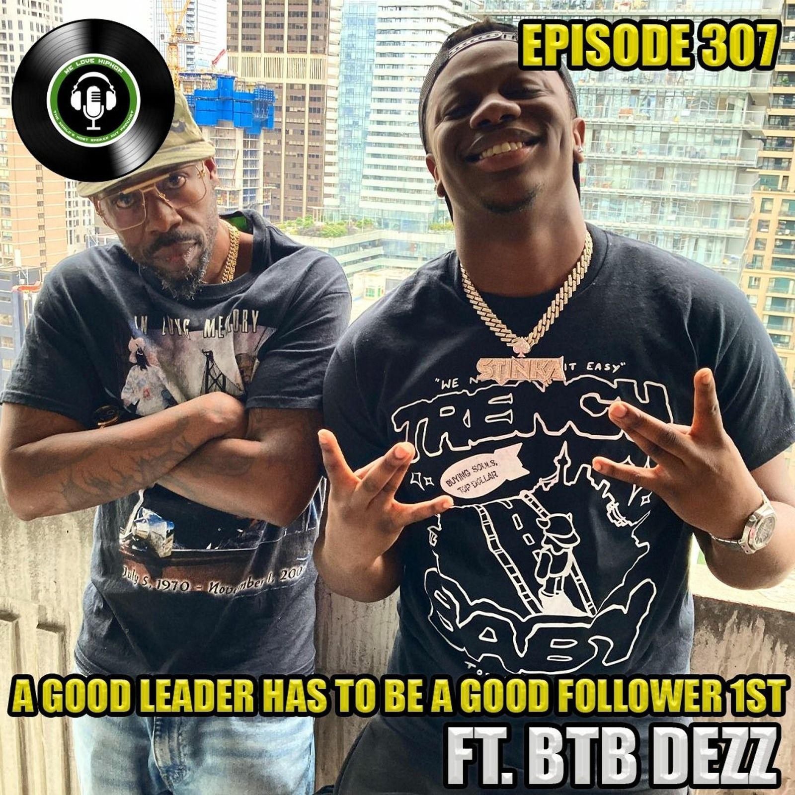 Episode 307 | A Good Leader Has To Be A Good Follower 1st | We Love Hip Hop Podcast episode artwork