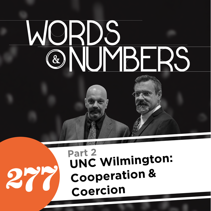 Episode 277: UNC Wilmington: Cooperation & Coercion, Pt. 2