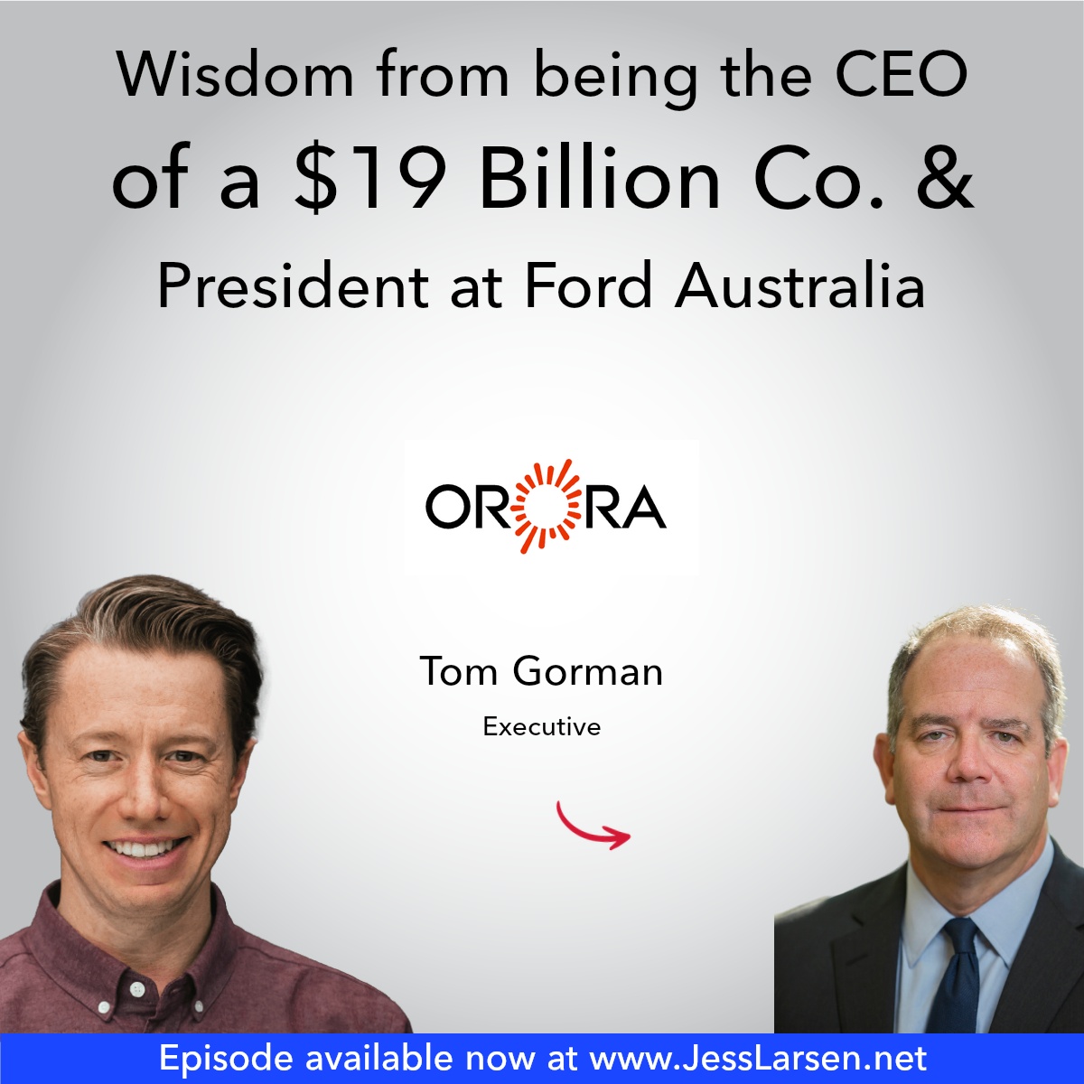 Wisdom from Being the CEO of $19 Billion Co. & President at Ford Australia