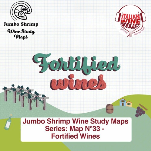 Ep. 1060 Map 33 Fortified Wines | Jumbo Shrimp Maps