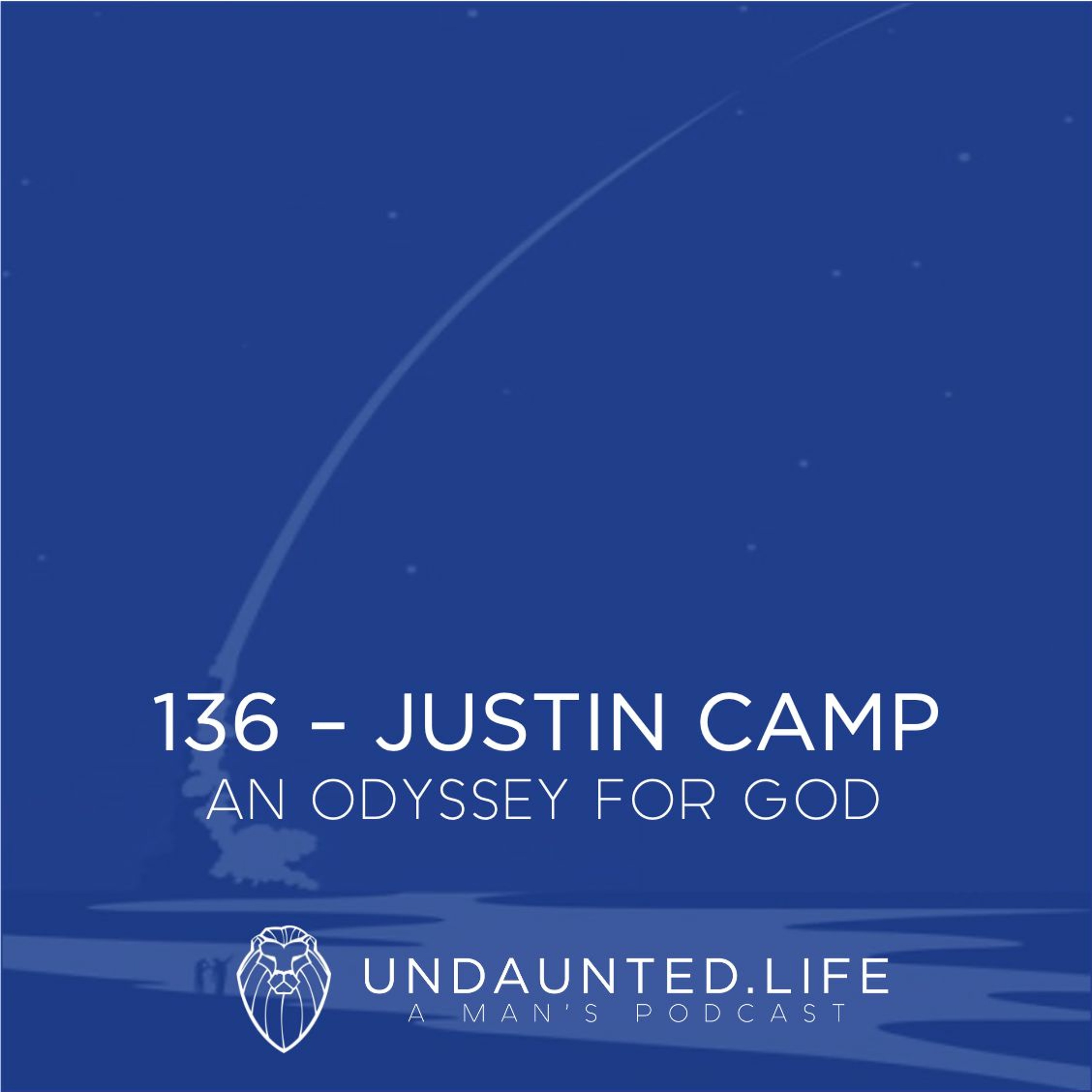 136 - JUSTIN CAMP | An Odyssey For God
