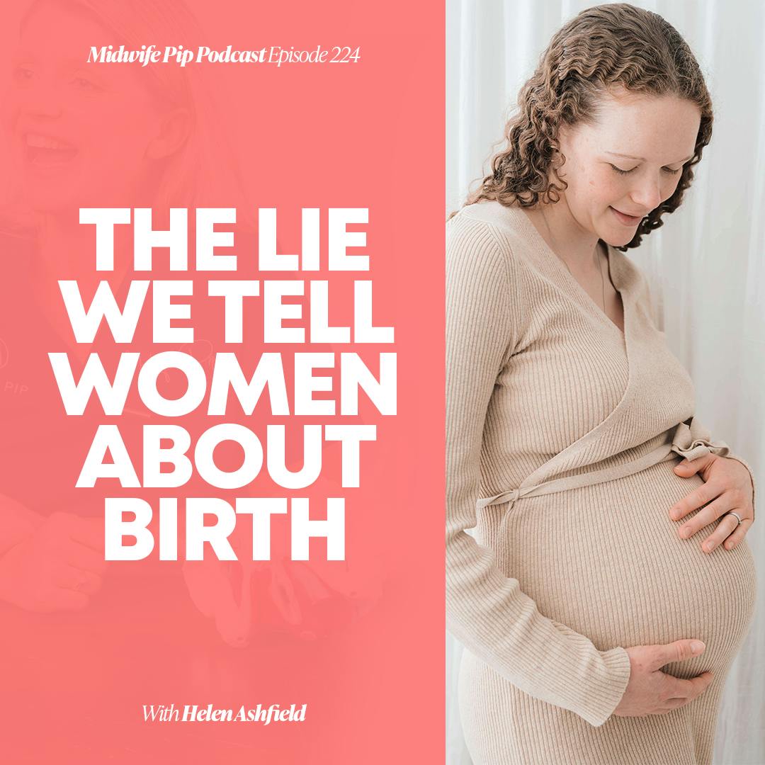 E224. The Lie We Tell Women About Birth
