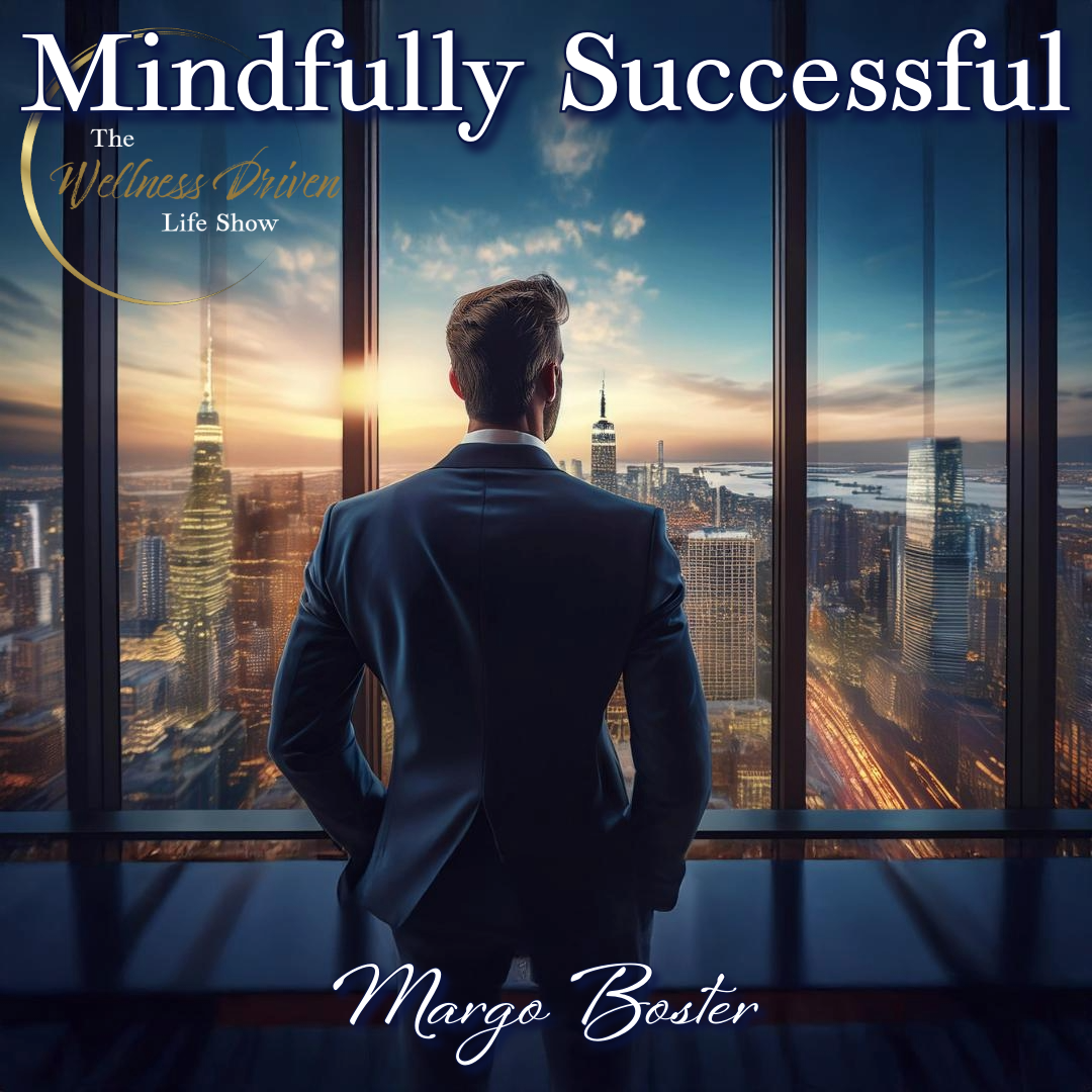 Mindfully Successful: Margo Boster's Secrets to Thriving in a Stressful World episode artwork