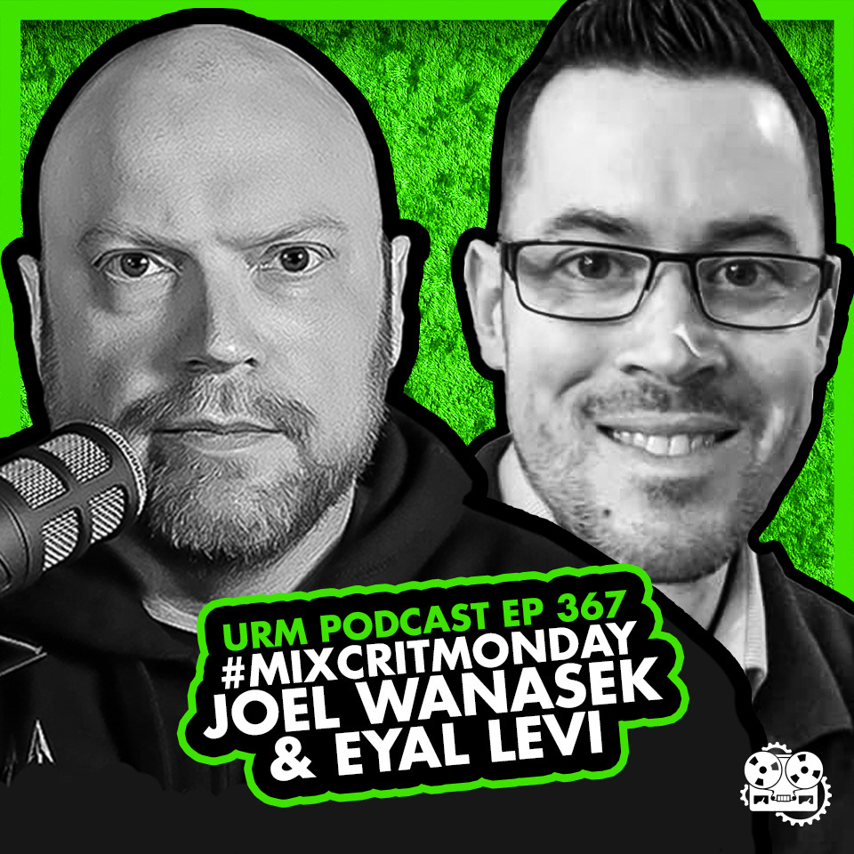 EP 367 | April MixCritMonday with Joel Wanasek and Eyal Levi