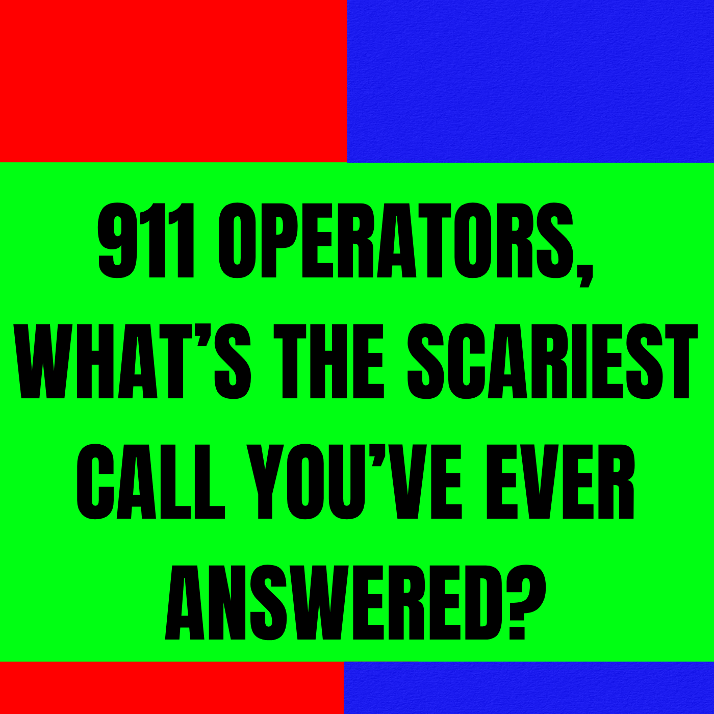 911 Operators, What’s the Scariest Call you’ve ever Answered? episode artwork