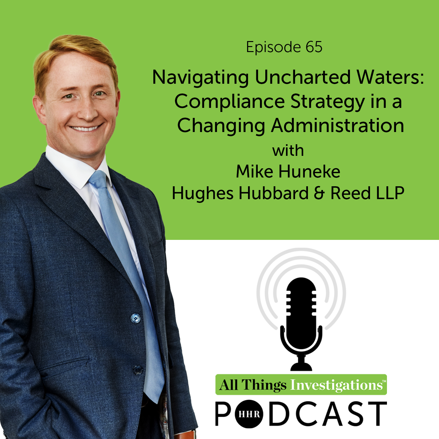 Mike Huneke on Navigating Uncharted Waters:  Compliance Strategy in a Changing Administration