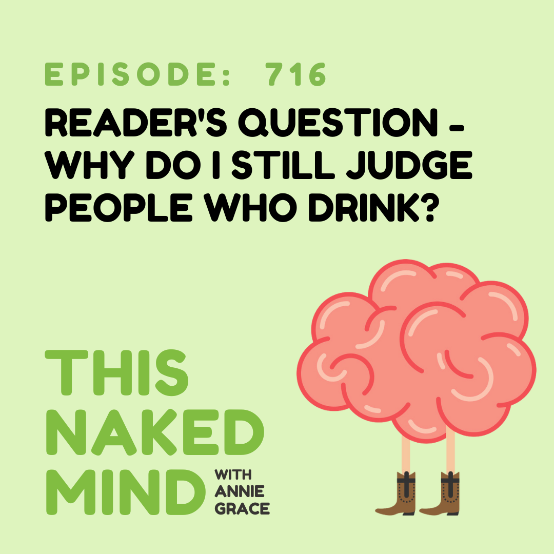 EP 716: Reader’s Question - Why do I still judge people who drink?